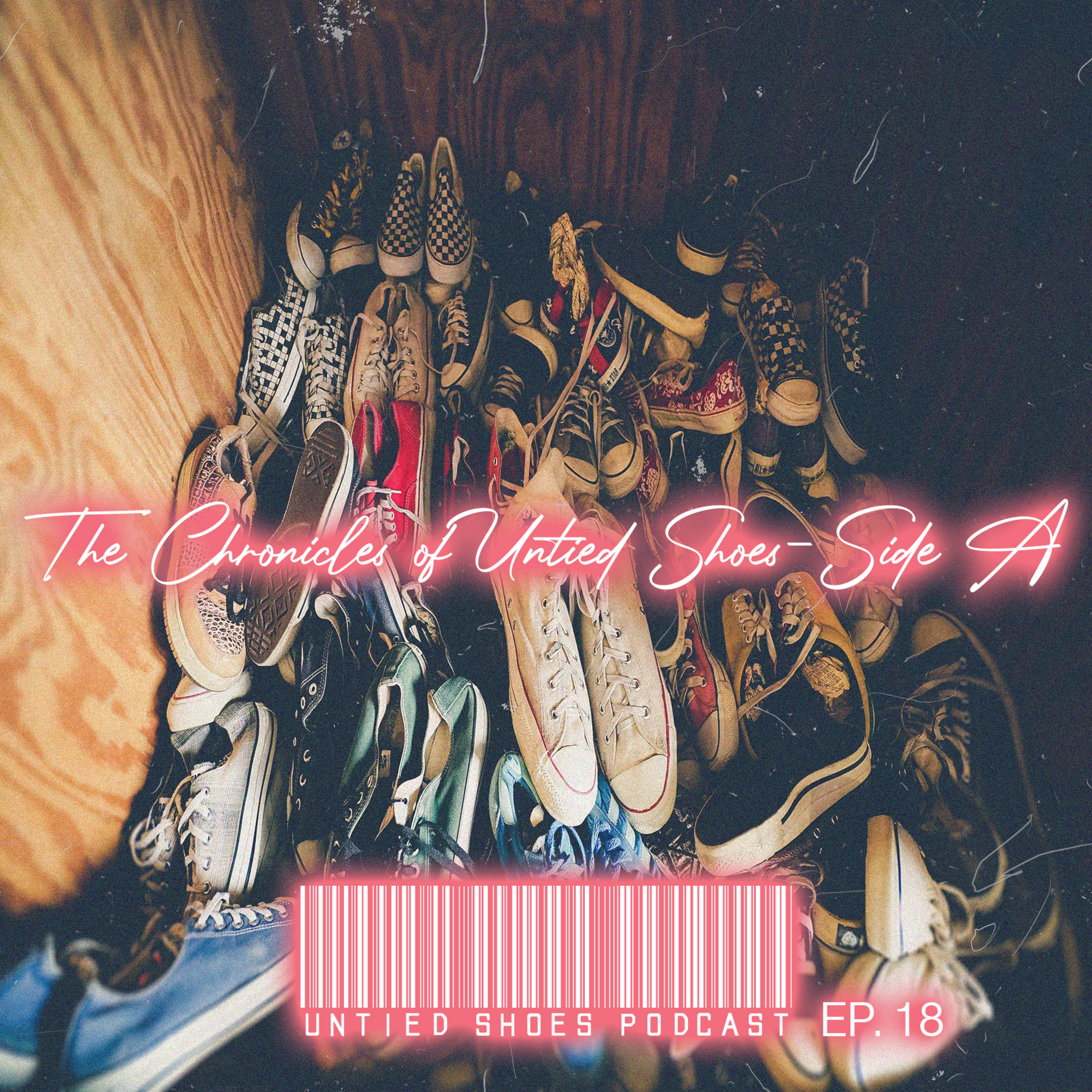 Untied Shoes EP. 18 - The Chronicles of Untied Shoes Side A  episode artwork