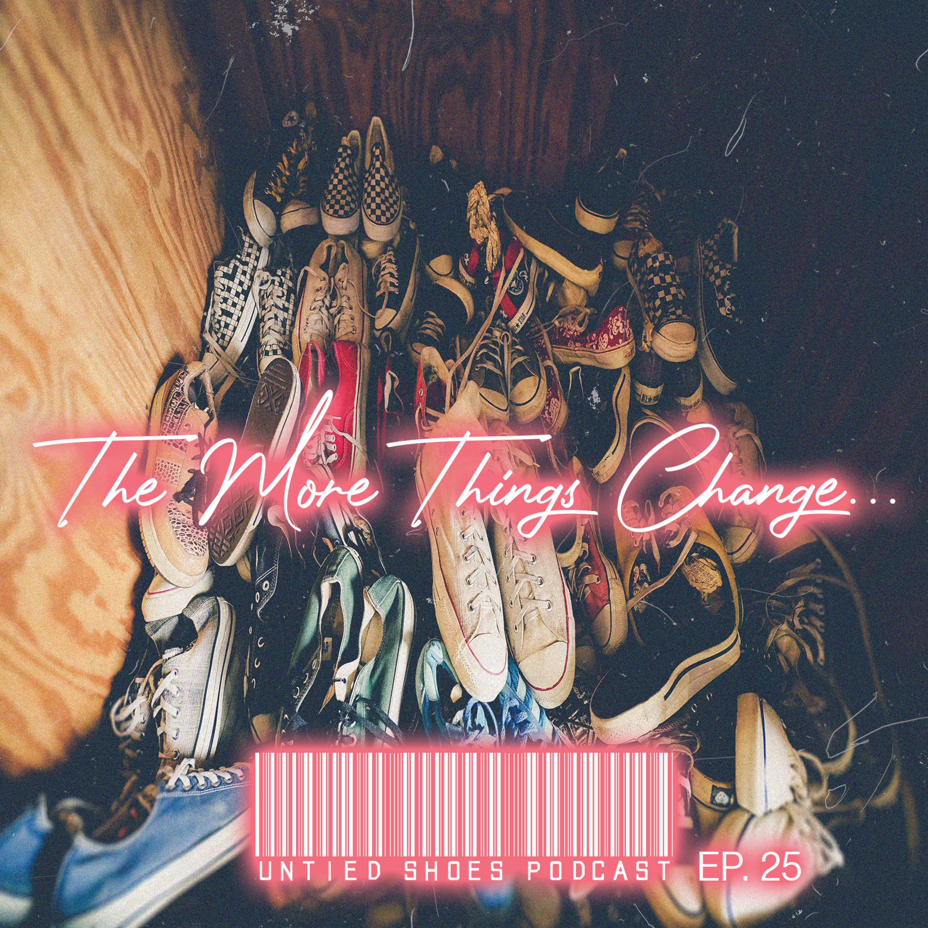 Untied Shoes EP.25 - The More Things Change... episode artwork