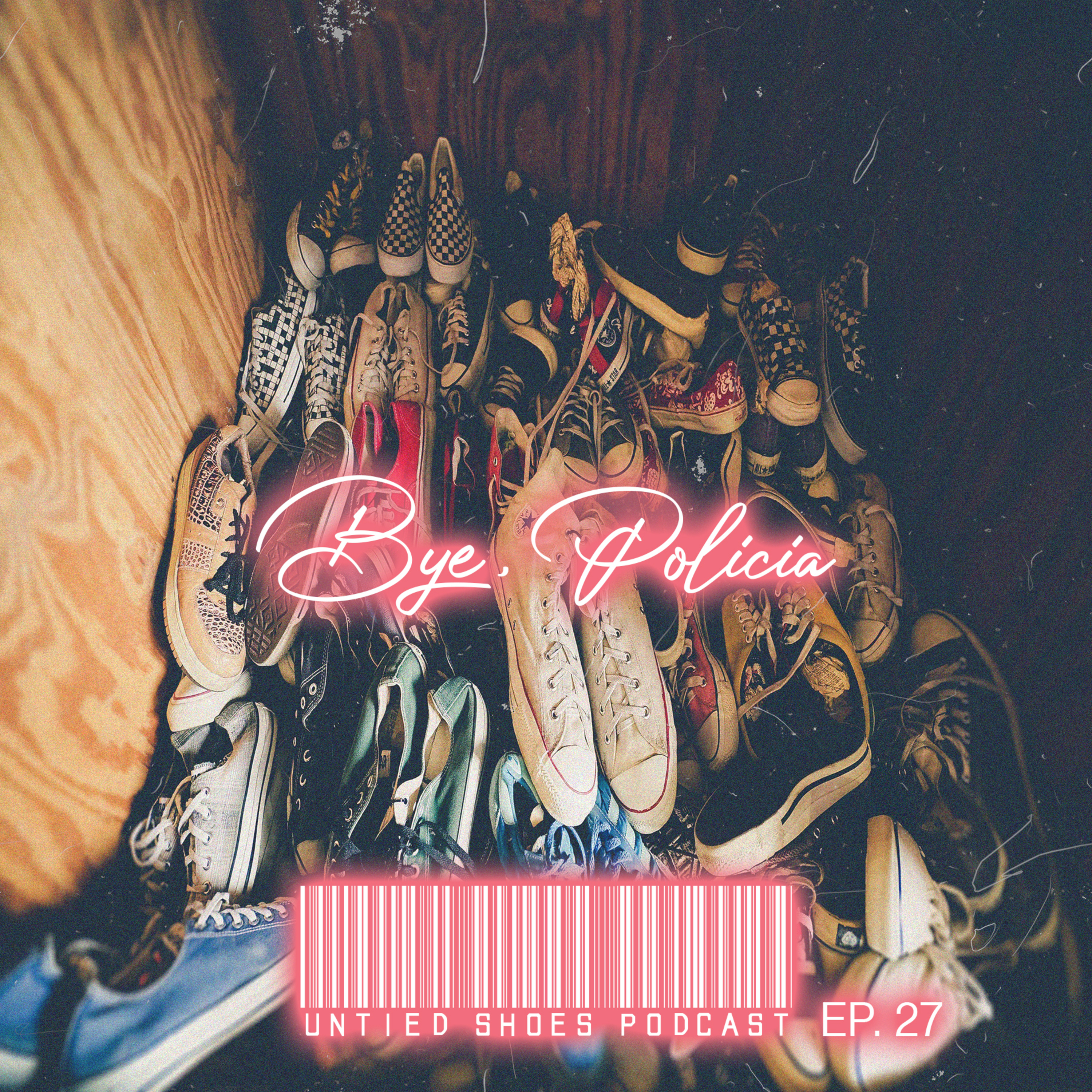 Untied Shoes EP. 27 - Bye, Policia episode artwork