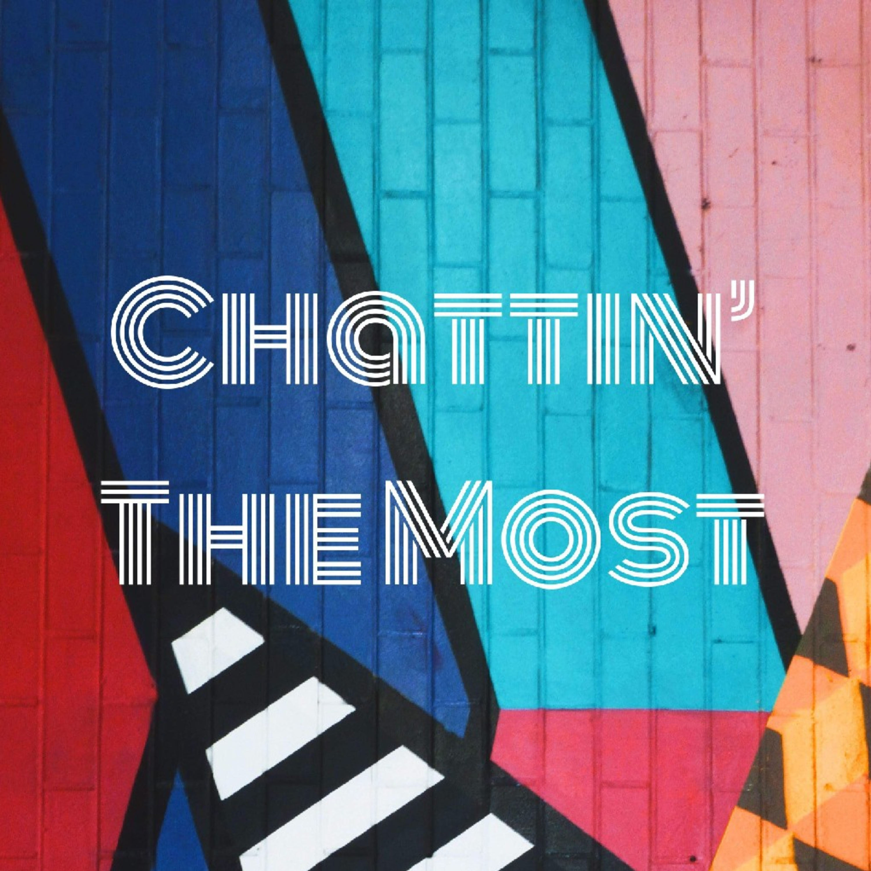 Chattin’ The Most