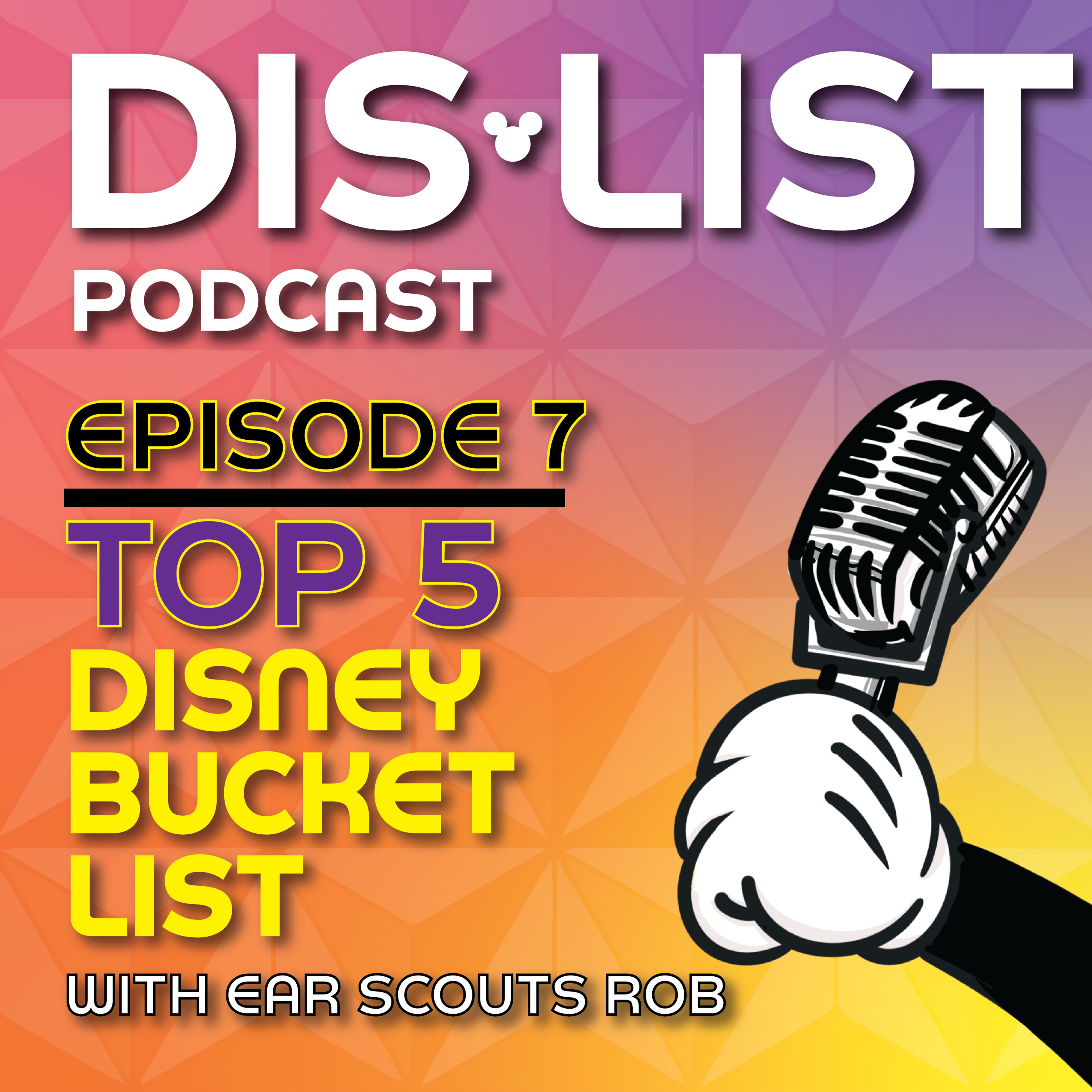 Ep. 7 - Top 5 Disney Bucket List with Ear Scouts episode artwork