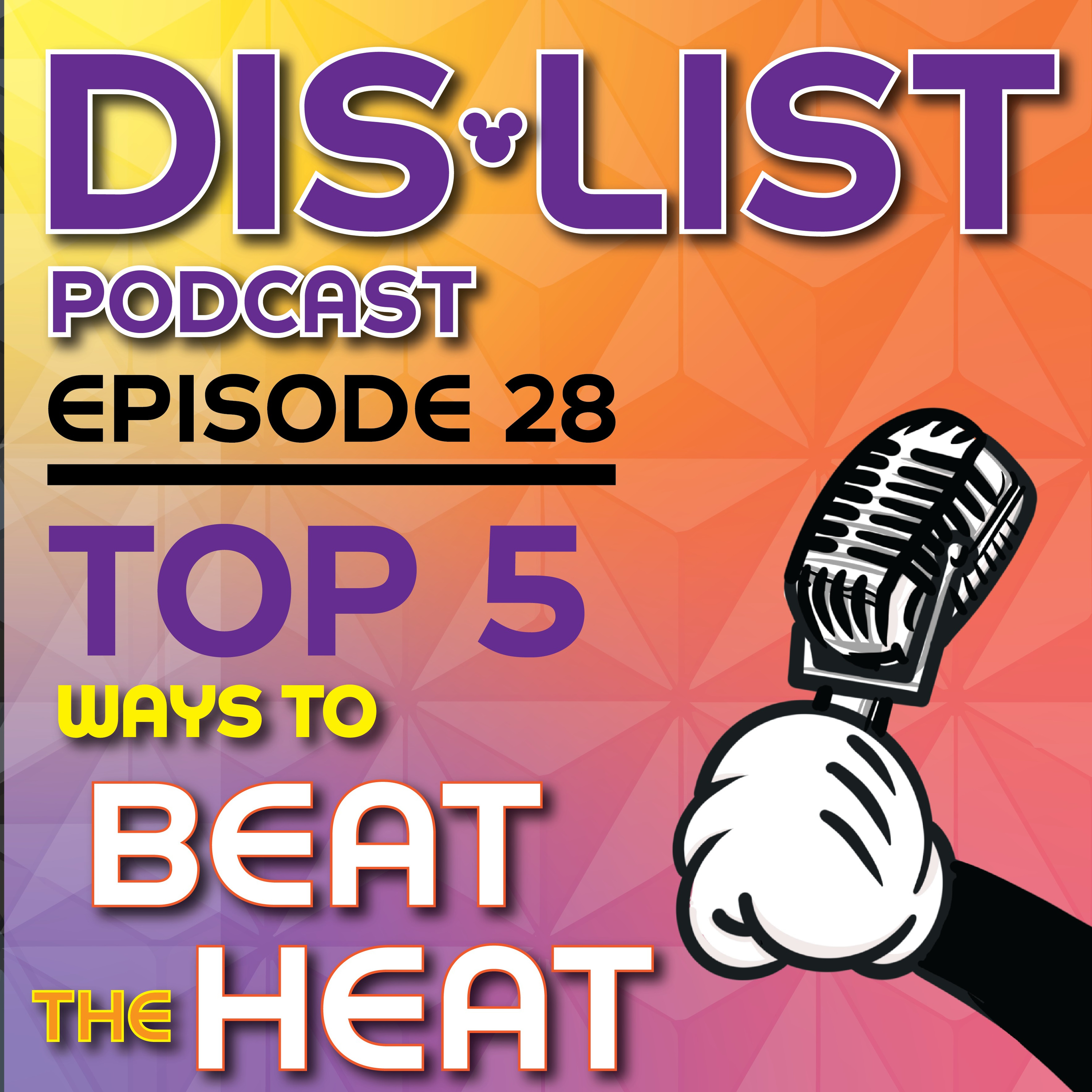 Ep. 28 - Top 5 Ways to Beat the Heat at Disney World episode artwork