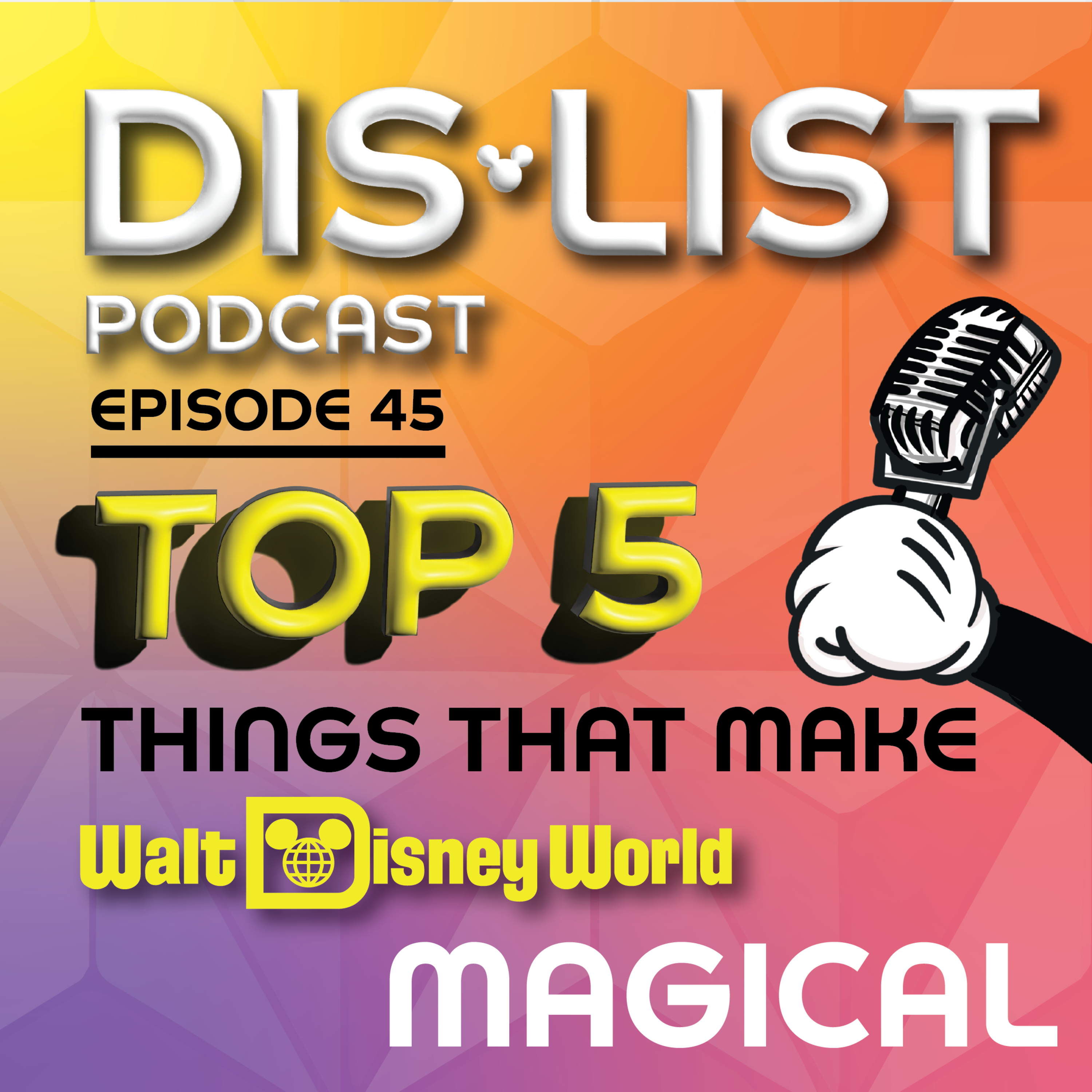 Ep. 45 - Top 5 Things That Make Disney World Magical episode artwork