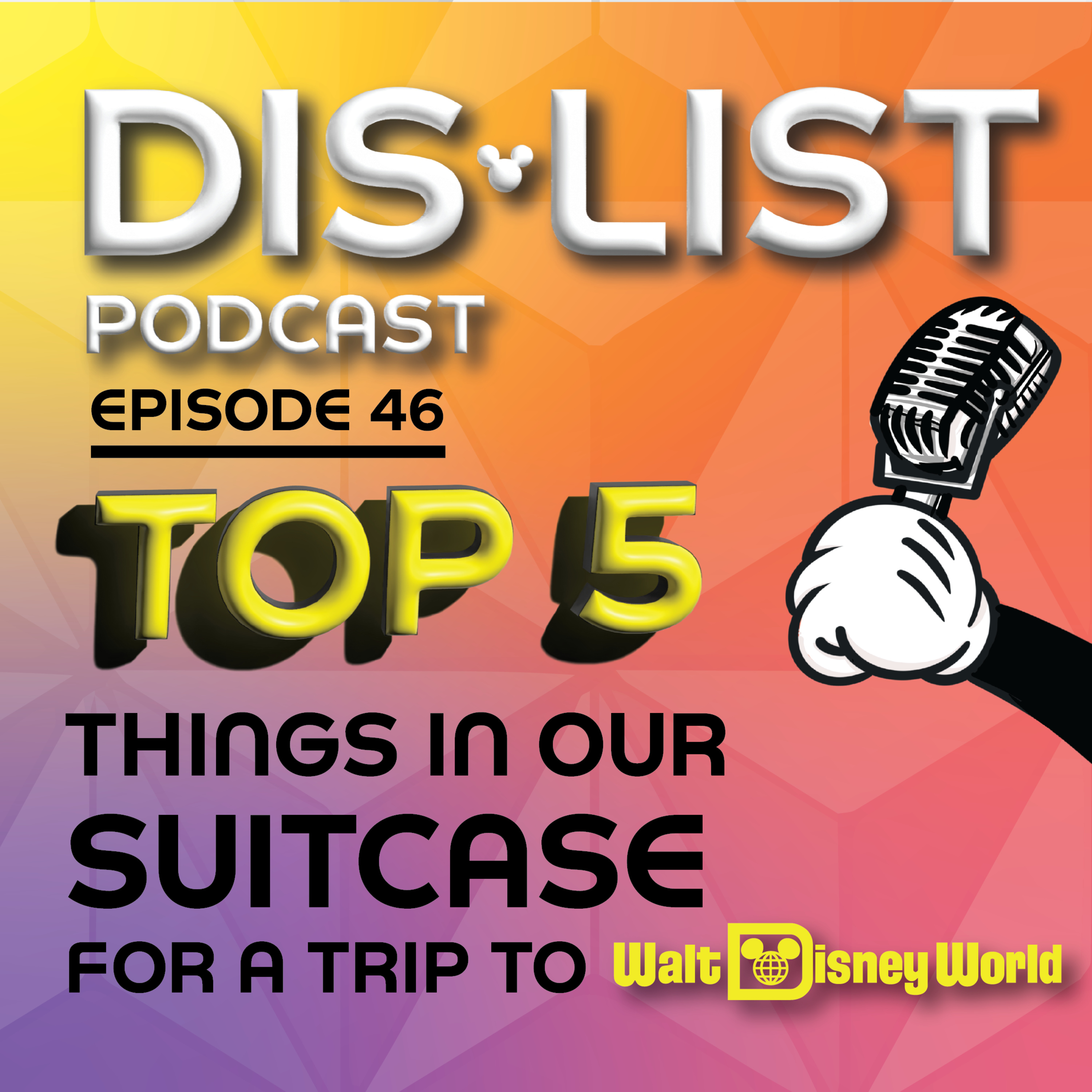 Ep. 46 - Top 5 Things You Need To Pack For A Trip To Disney World episode artwork