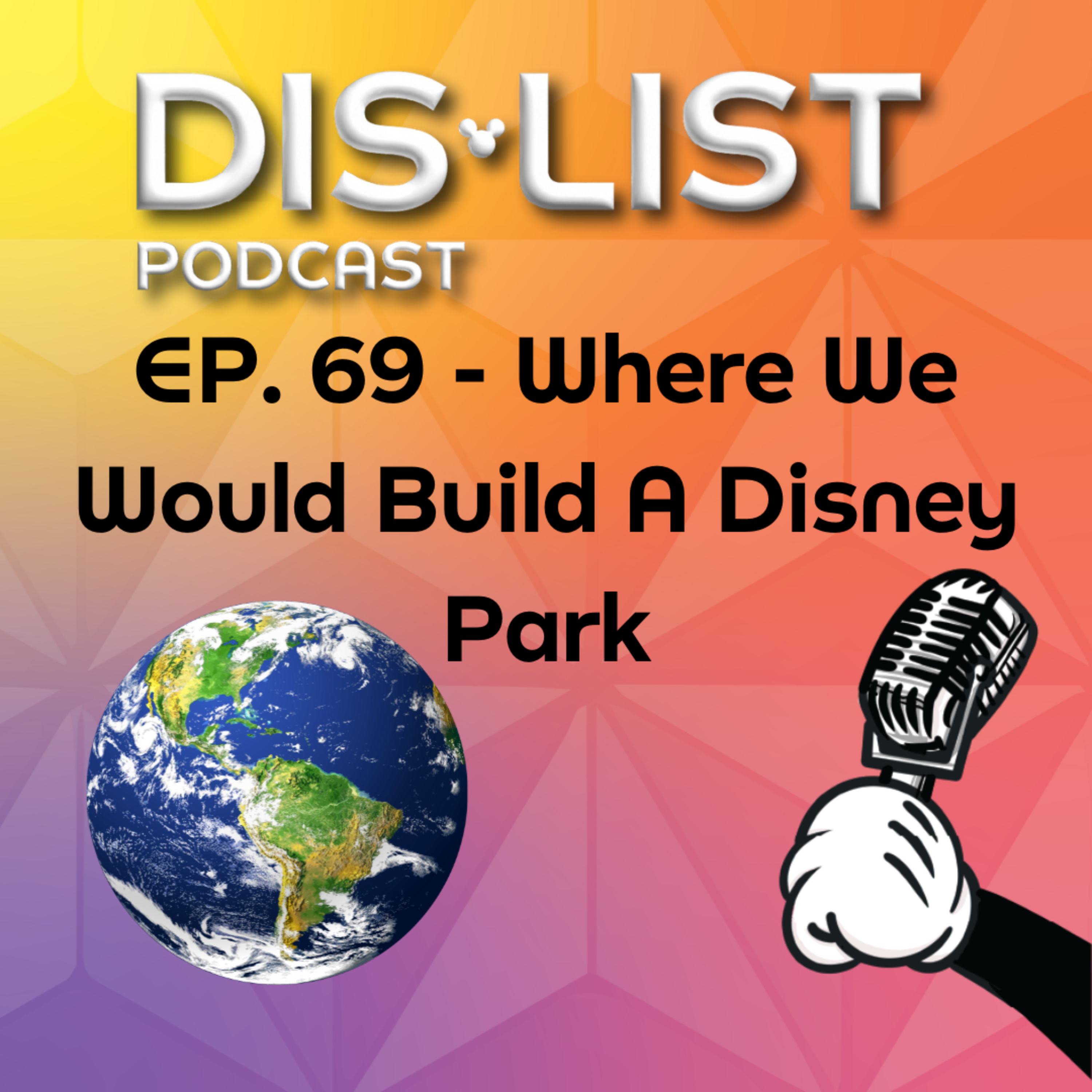 Ep. 69 - Where We Would Build A Disney Park episode artwork