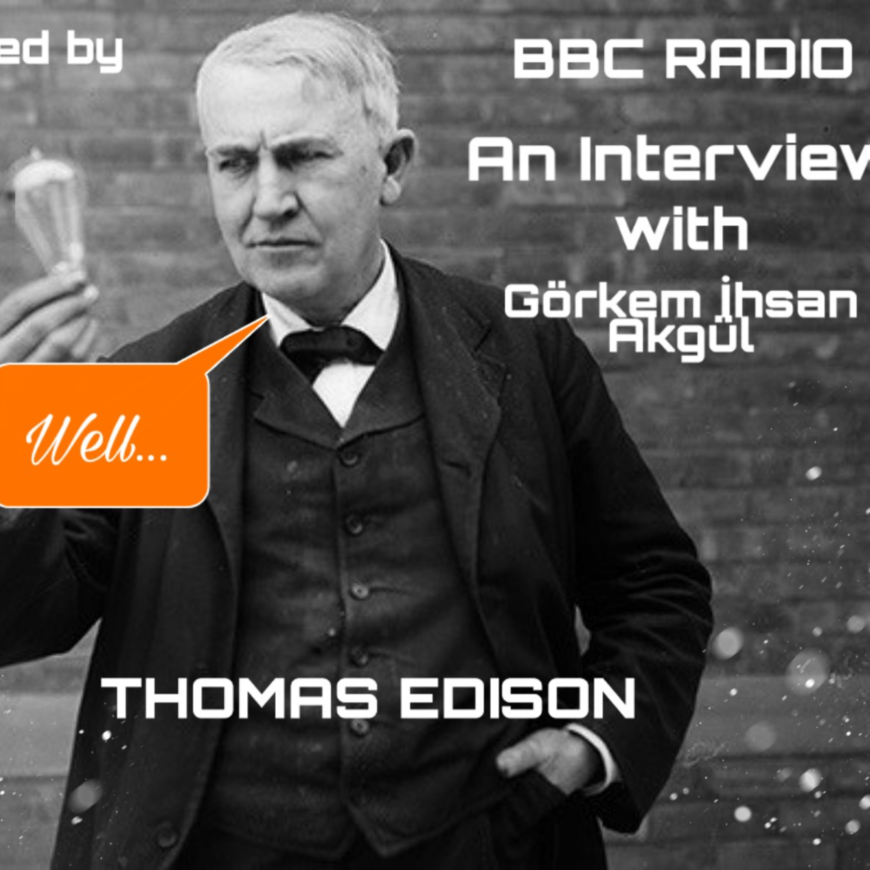 An interview with the inventor of the light bulb - Thomas Edison