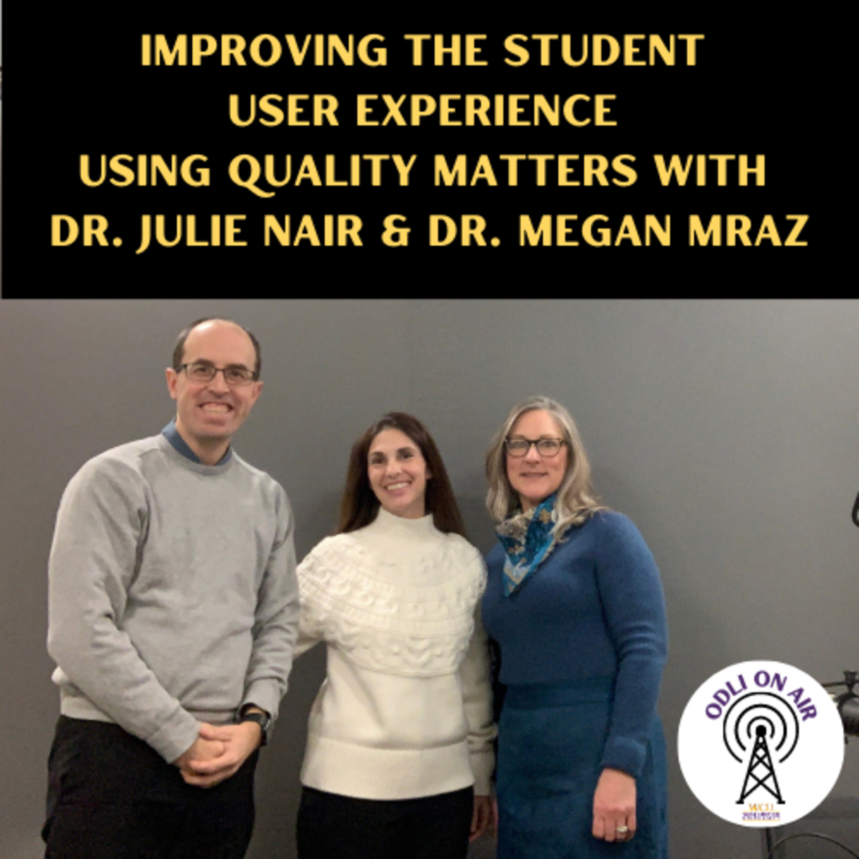 Improving the Student Experience Using Quality Matters with Dr. Julie Nair and Dr. Megan Mraz episode artwork
