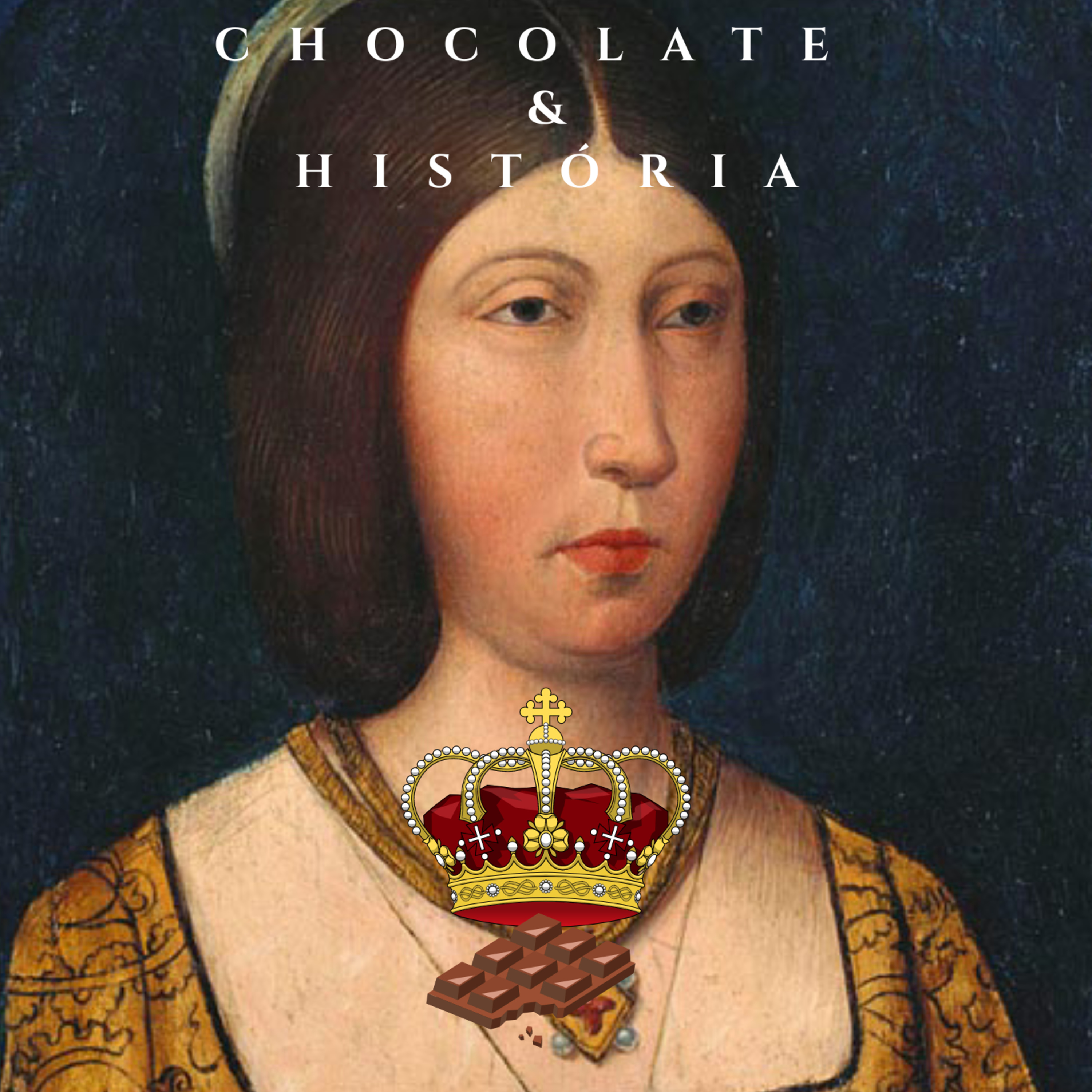 47 Isabel I de Castela A primeira Rainha da Espanha (Parte 2) | Chocolate e História episode artwork