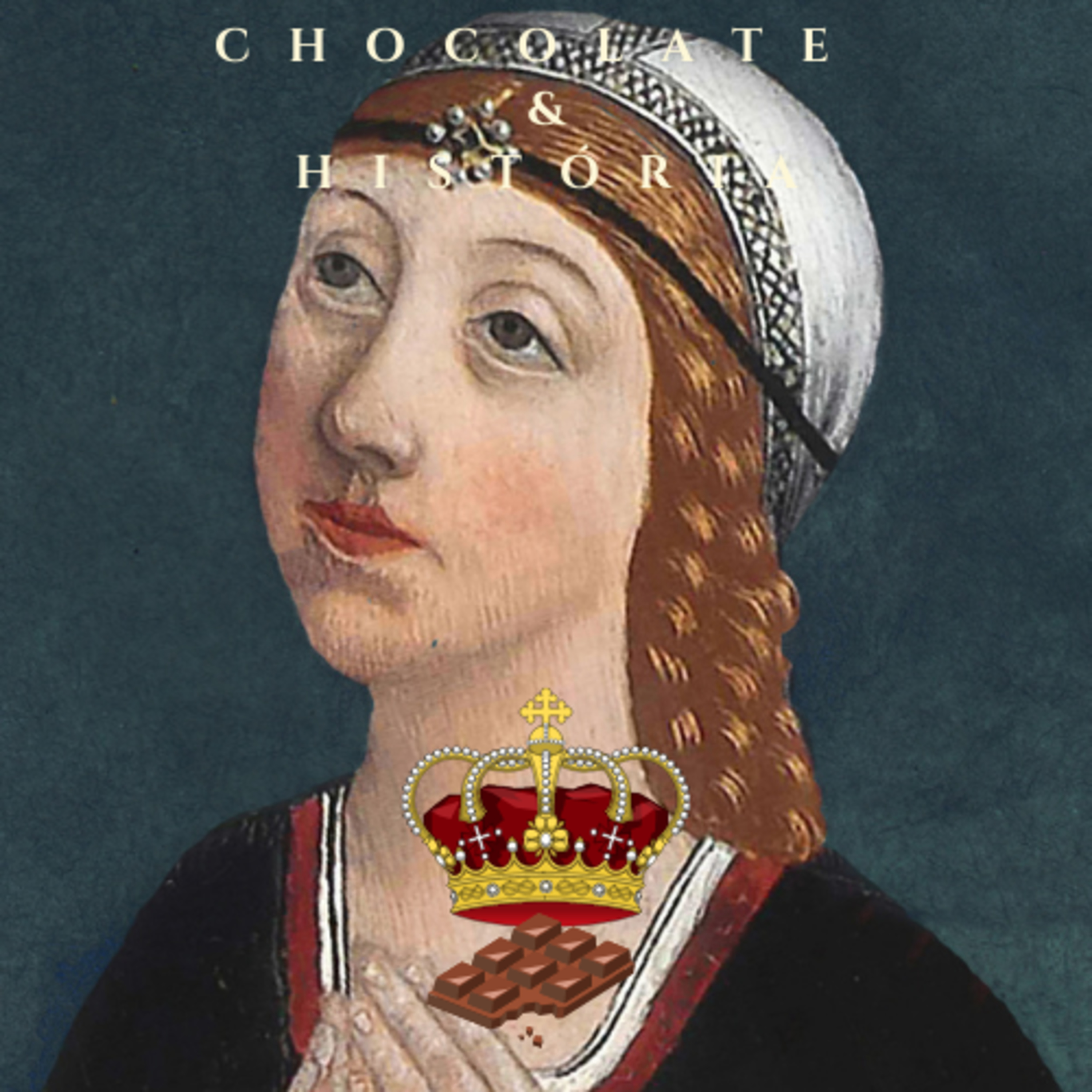 52 As herdeiras da Espanha - Isabel o Elo entre Espanha e Portugal | Chocolate e História episode artwork