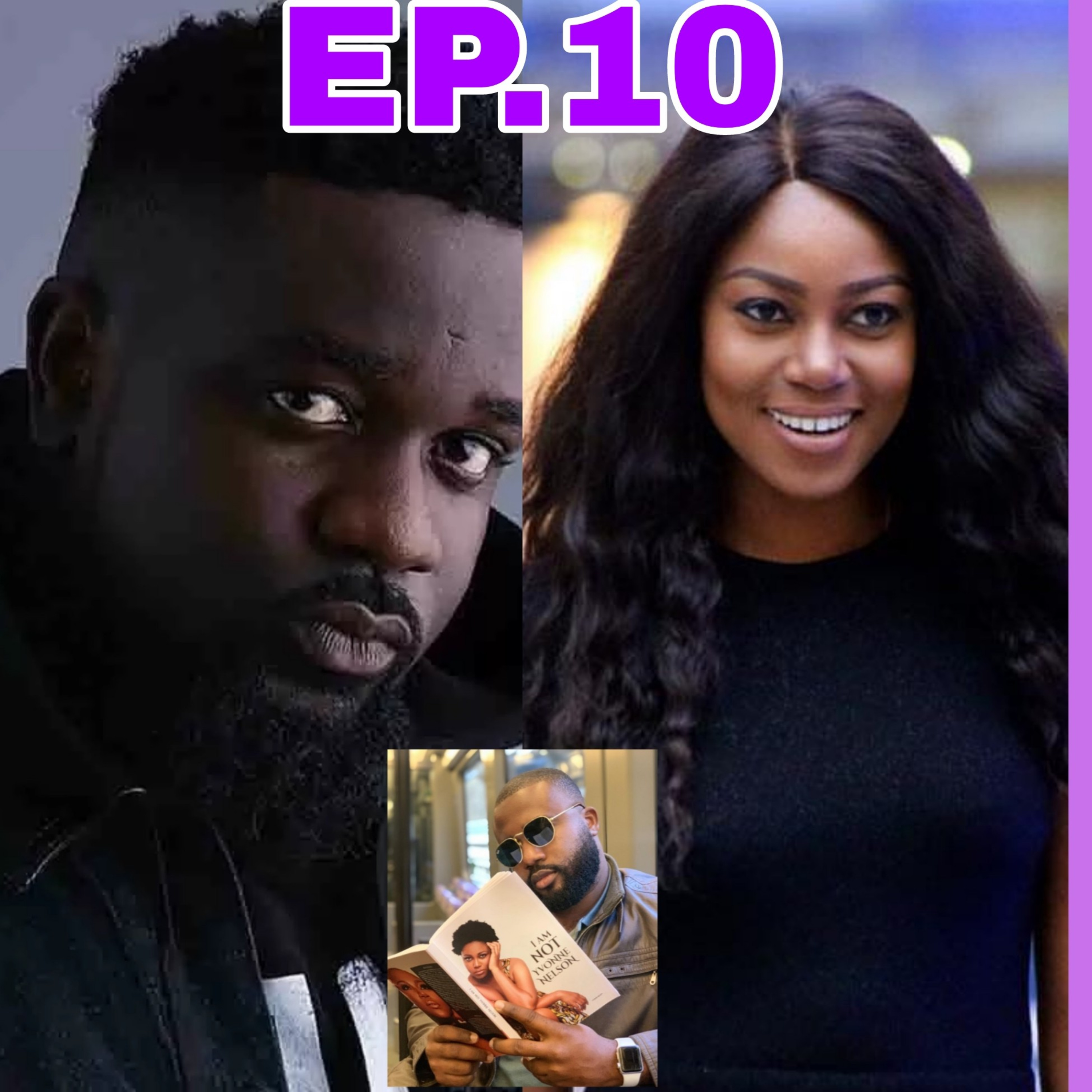 Ep.10 What Does The Future Holds For Sarkodie And Yvonne Nelson After "Try Me" episode artwork