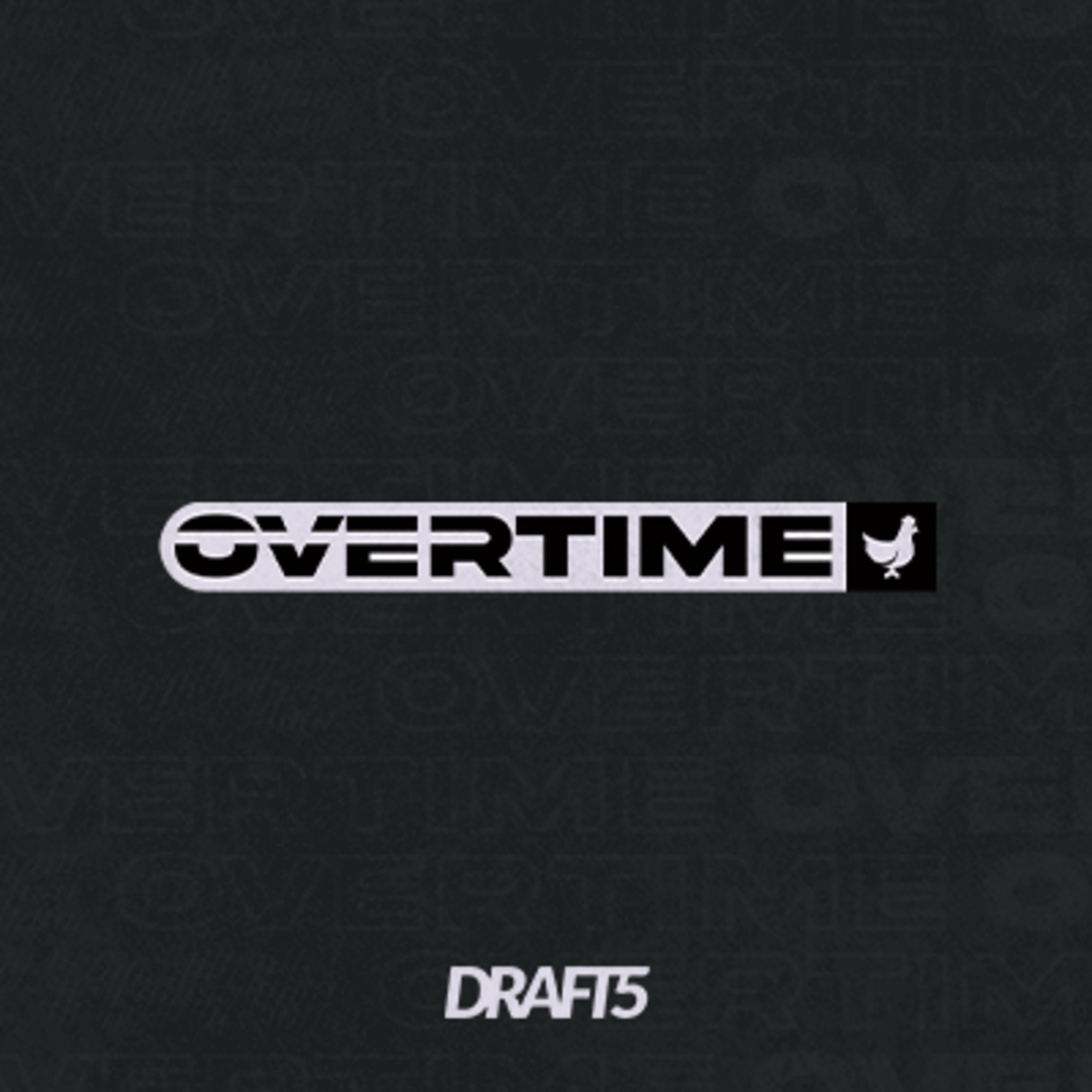 OVERTIME by DRAFT5