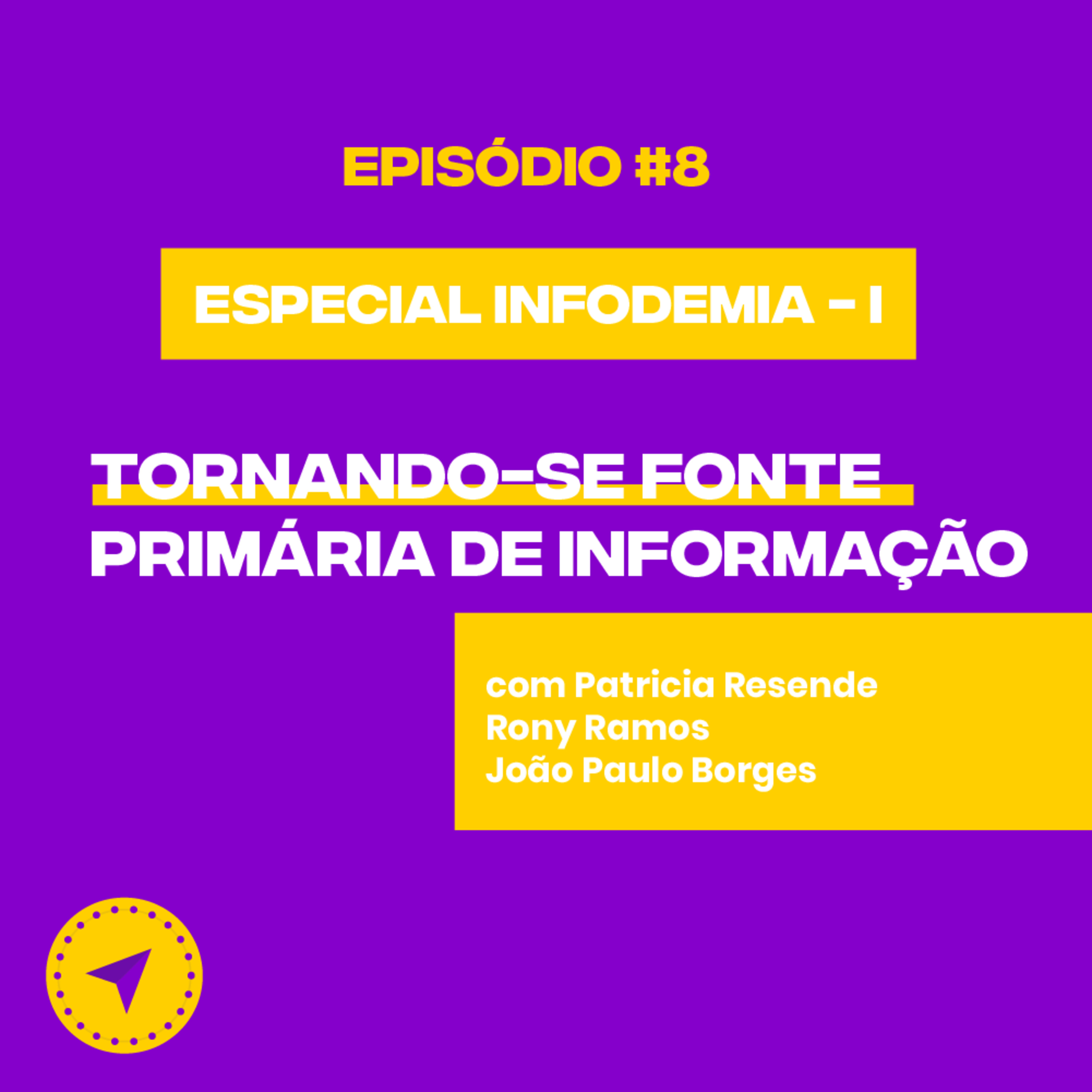 #8 Infodemia Parte I - Tornando-se fonte primária de informação episode artwork