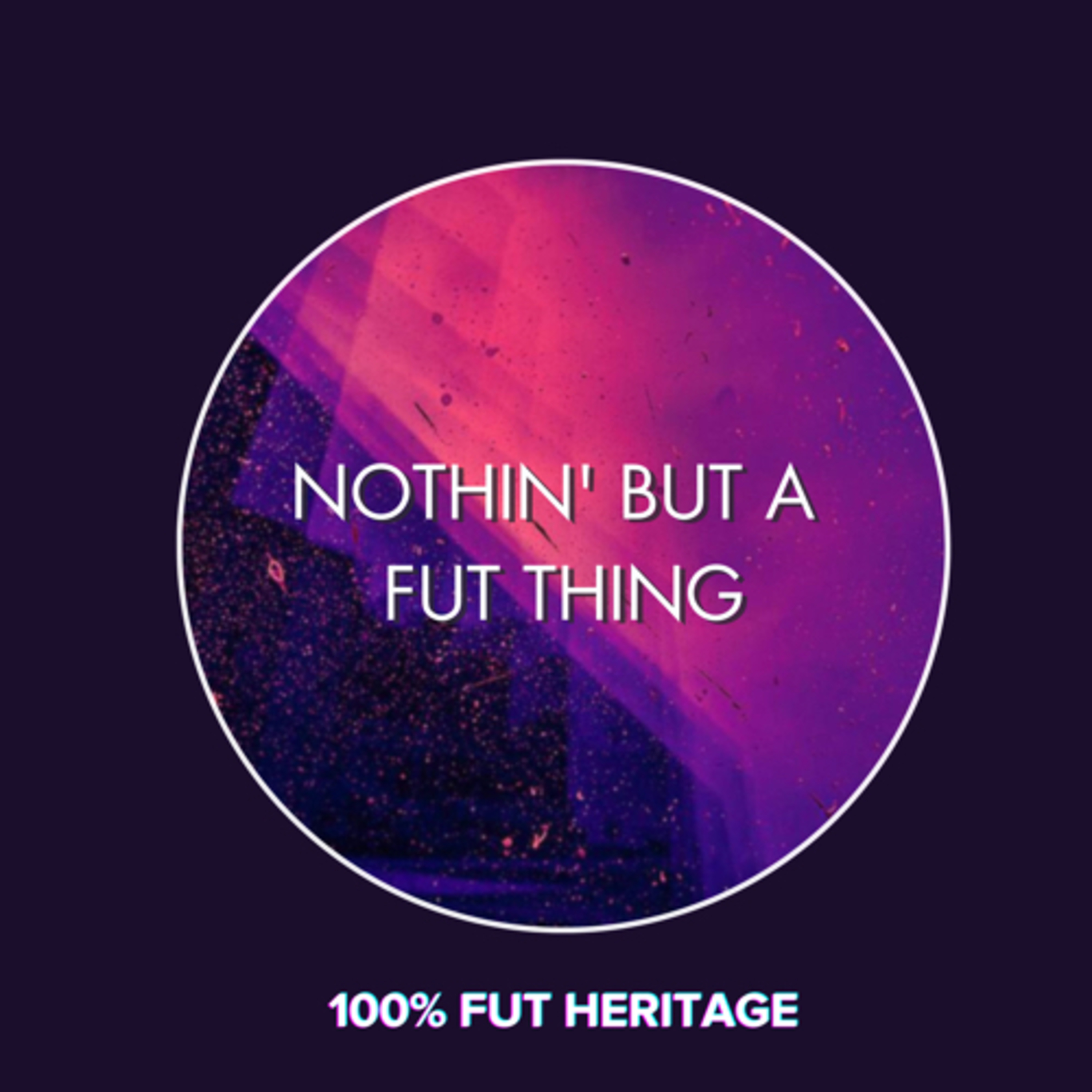 Nothin\' But A FUT Thing (NBAFT)