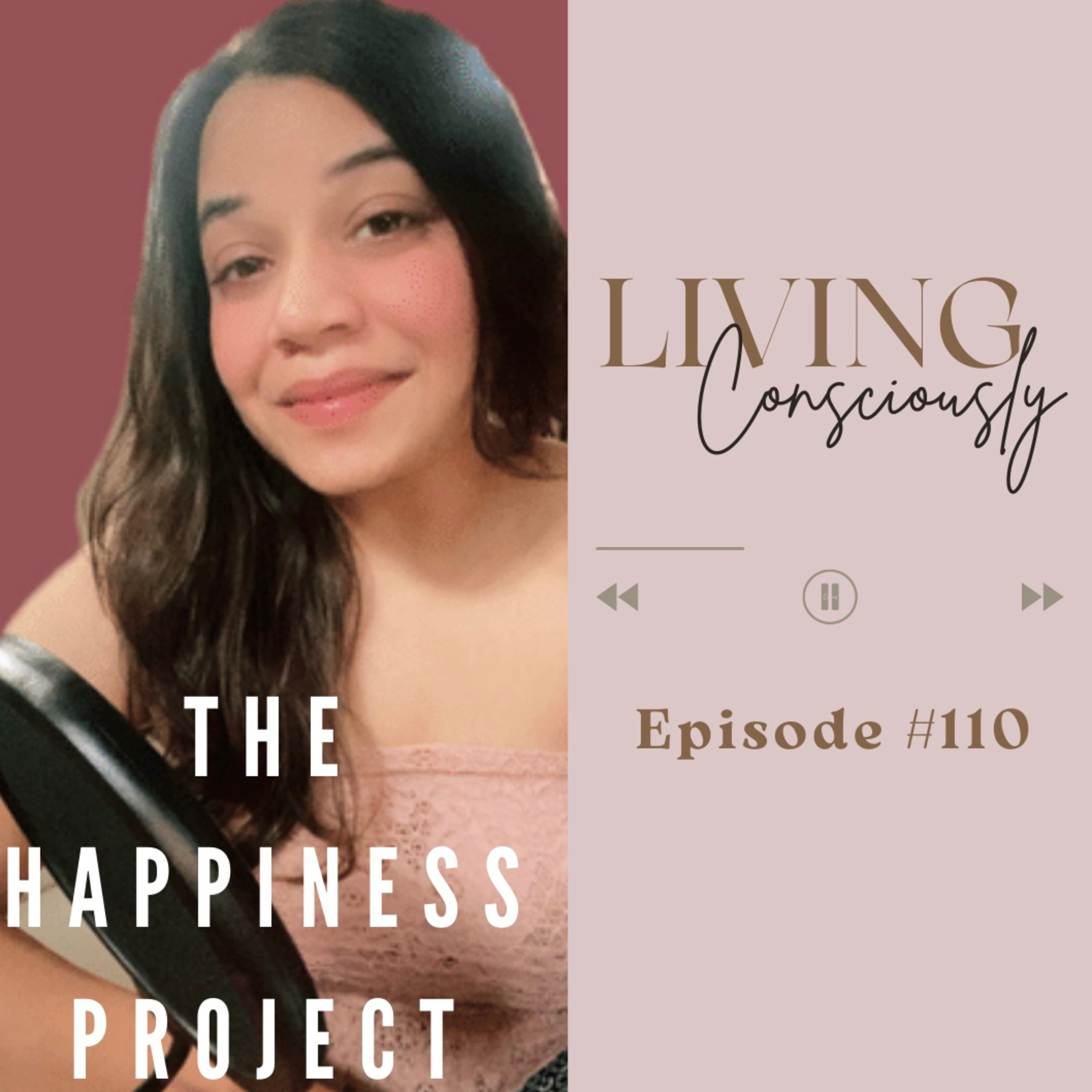 Ep #110 Minutes of Happiness - What it is Like to live a Conscious Life