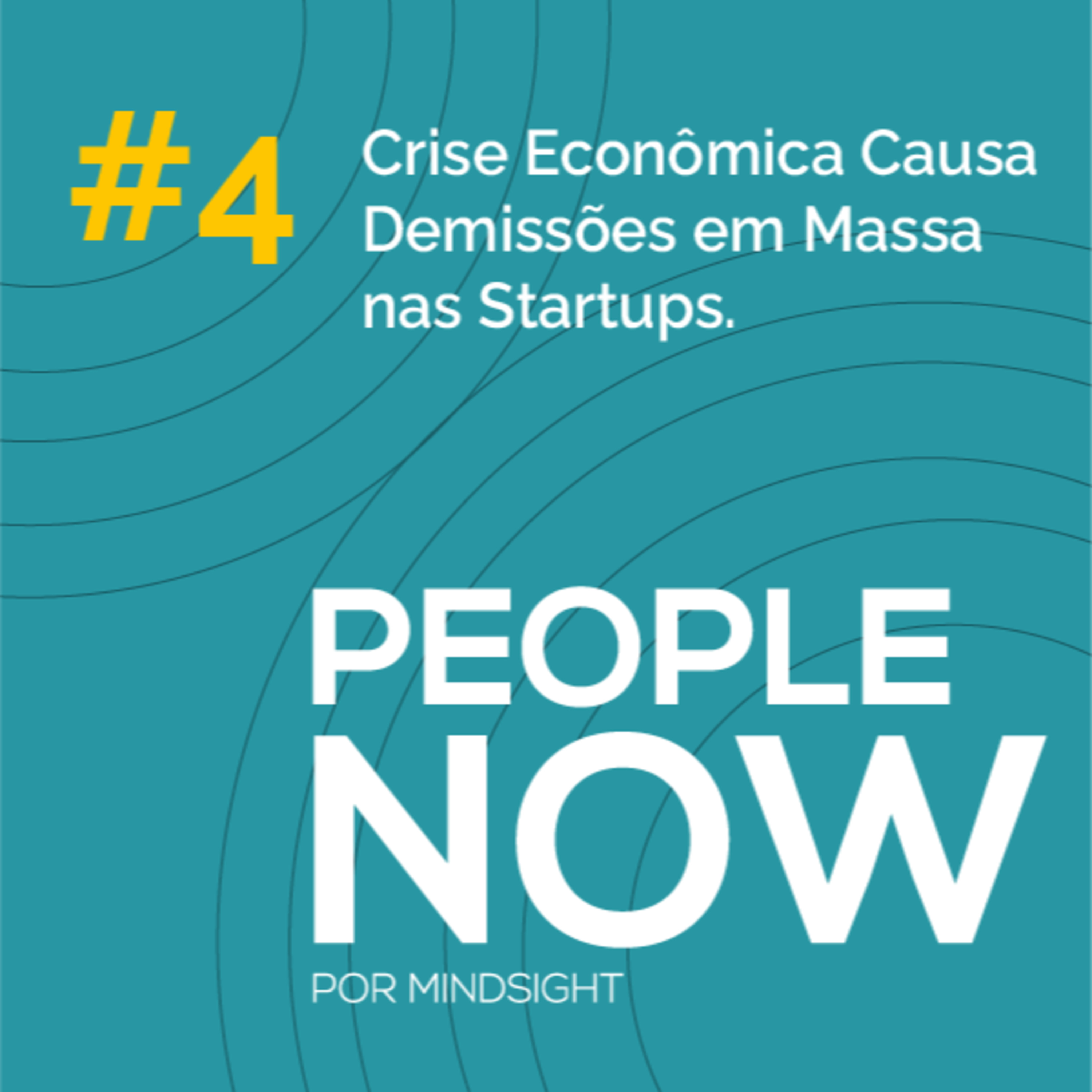 Crise Econômica Causa Demissões em Massa nas Startups - People Now #04