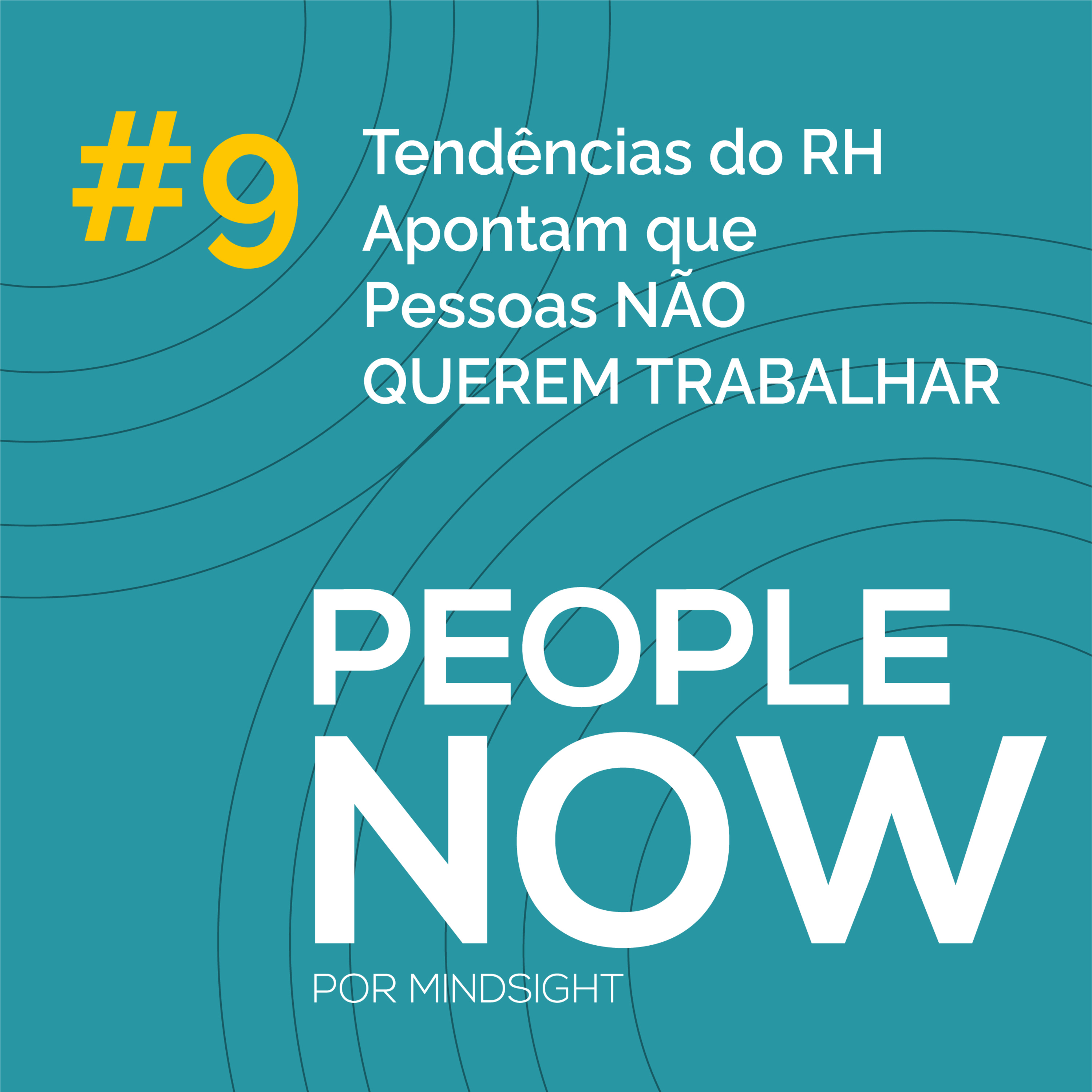 Tendências do RH Apontam que Pessoas NÃO QUEREM TRABALHAR - People Now #09