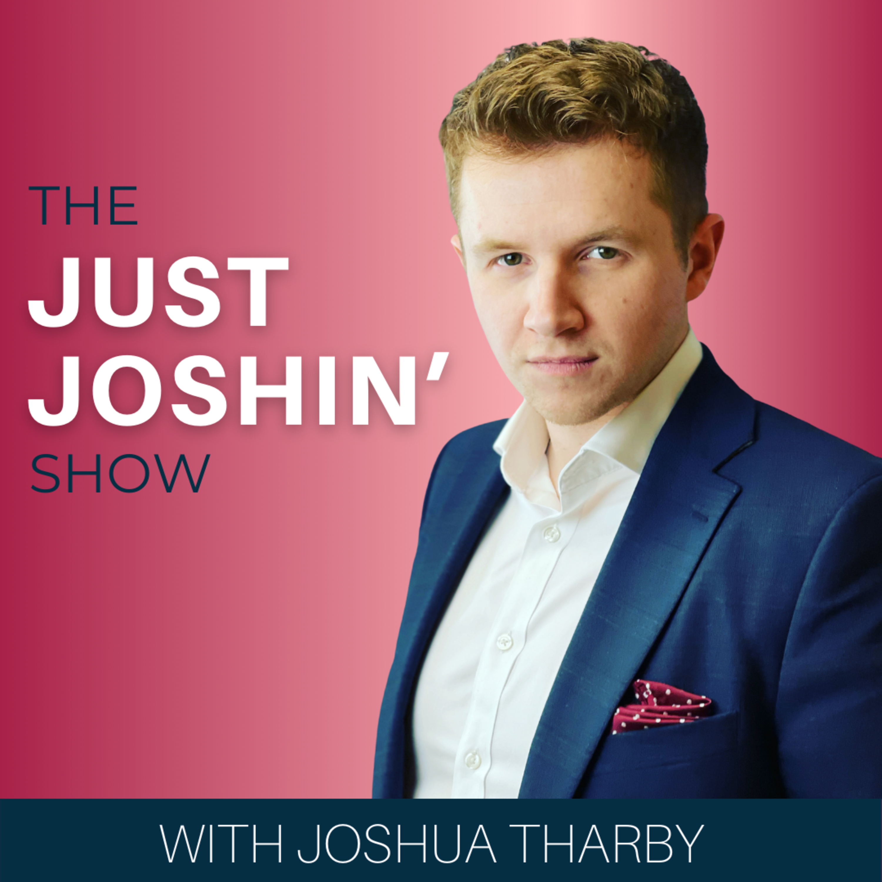 The Just Joshin’ Show with Joshua Tharby