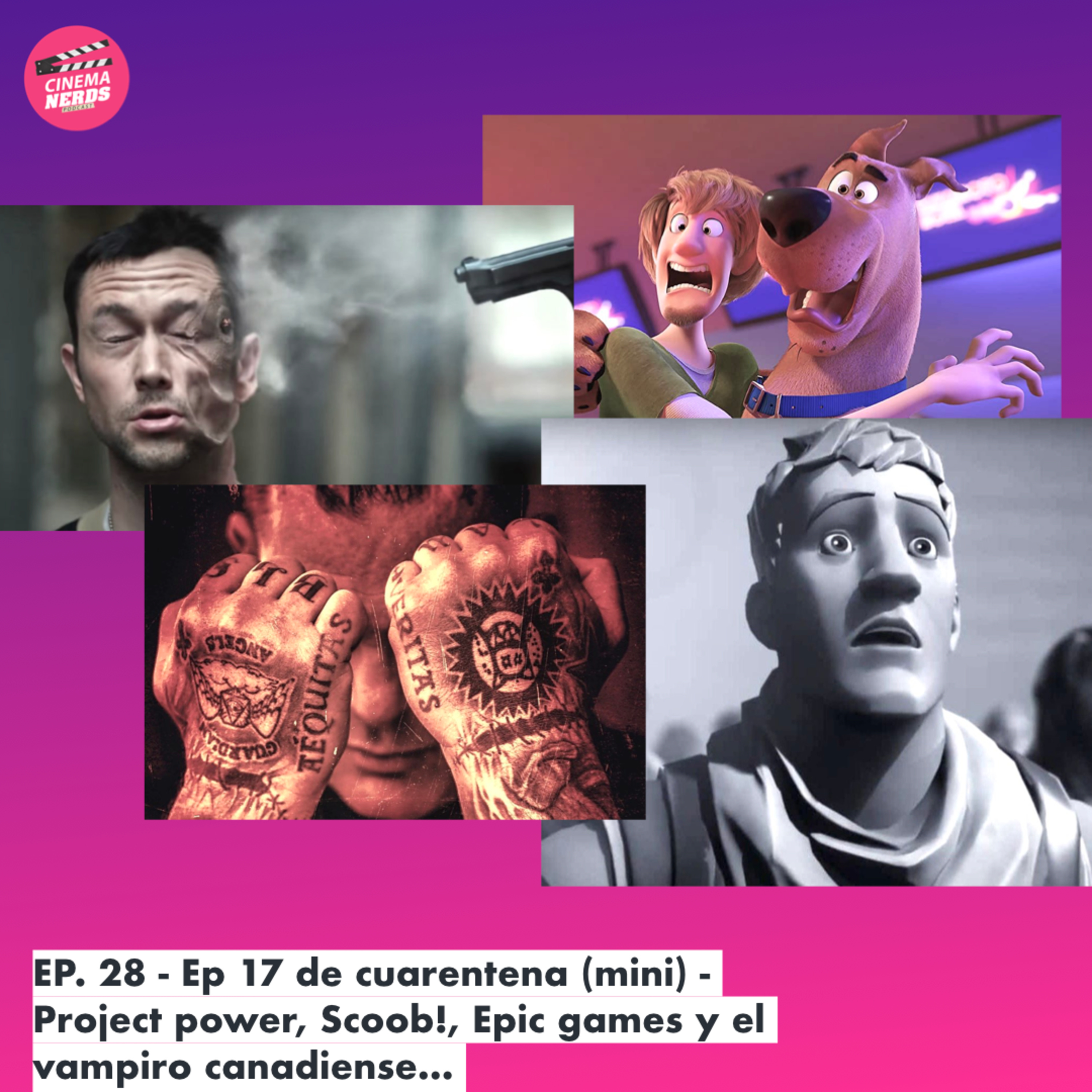 Cinema Nerds LIVE EP. 28 - Ep 17 de cuarentena (mini) - Project power, Scoob! Epic games y el vampiro canadiense... episode artwork