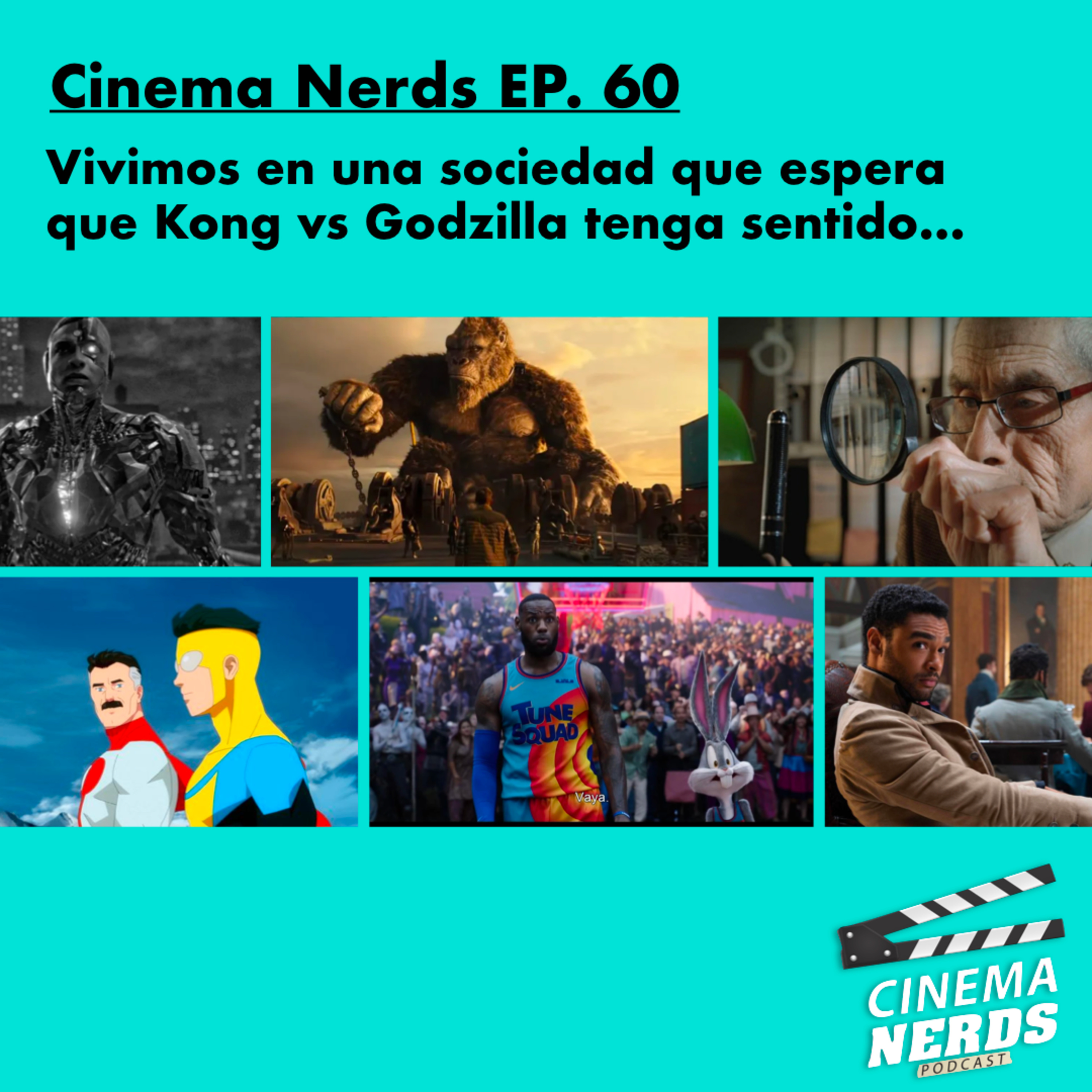 Cinema Nerds EP. 60 - Vivimos en una sociedad que espera  que Kong vs Godzilla tenga sentido… episode artwork