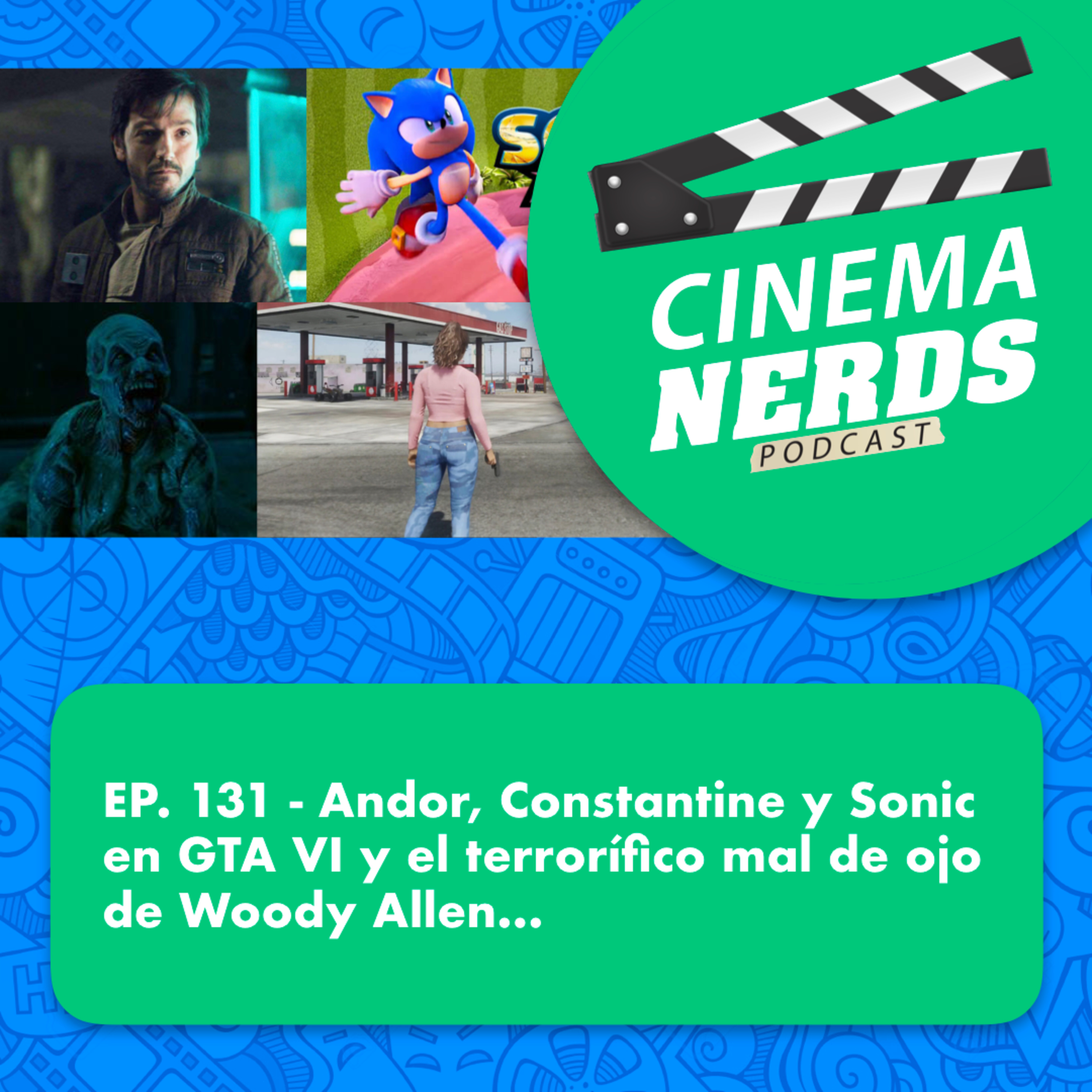 EP. 131 - Andor, Constantine y Sonic en GTA VI y el terrorífico mal de ojo de Woody Allen… episode artwork