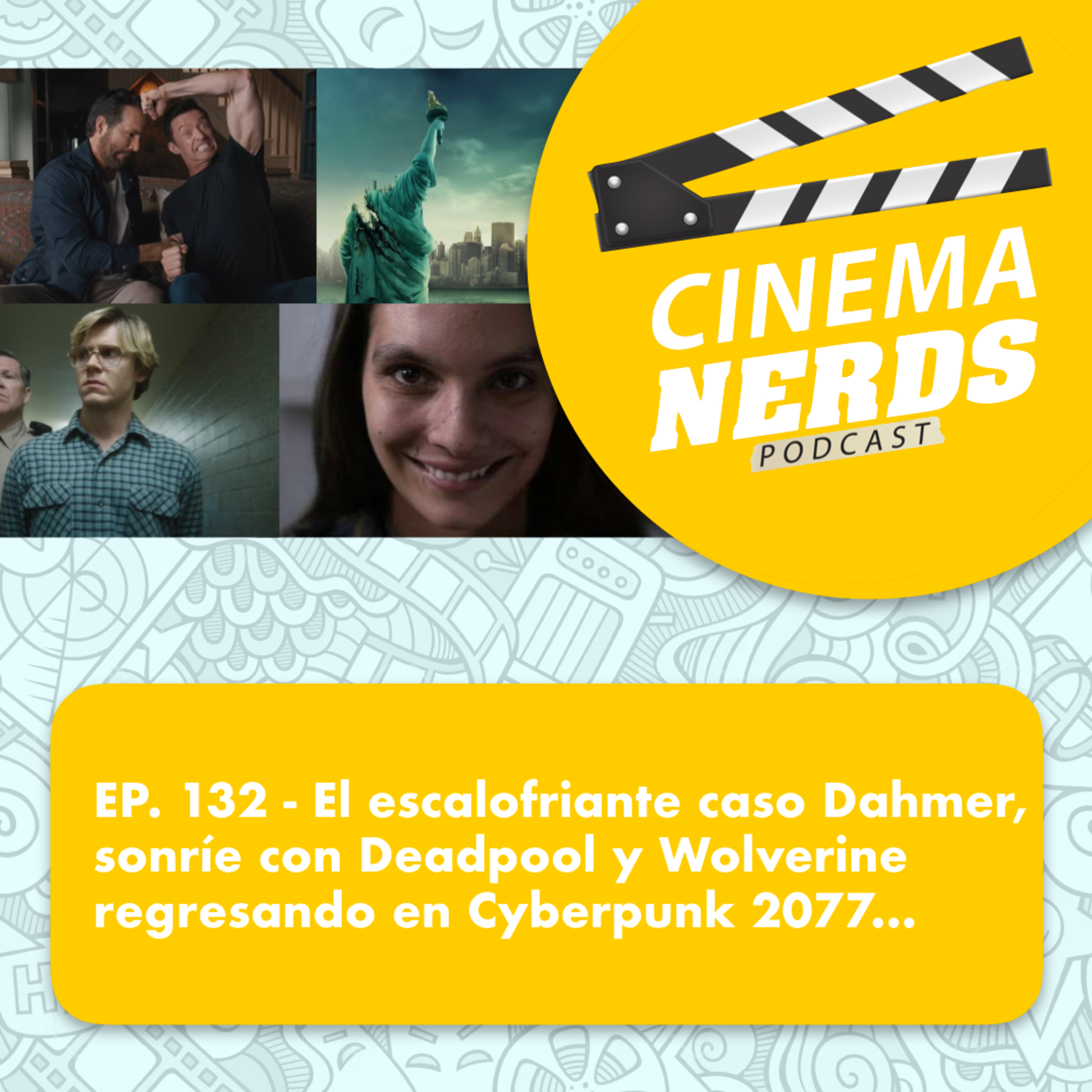 EP. 132 - El escalofriante caso Dahmer, sonríe con Deadpool y Wolverine regresando en Cyberpunk 2077... episode artwork