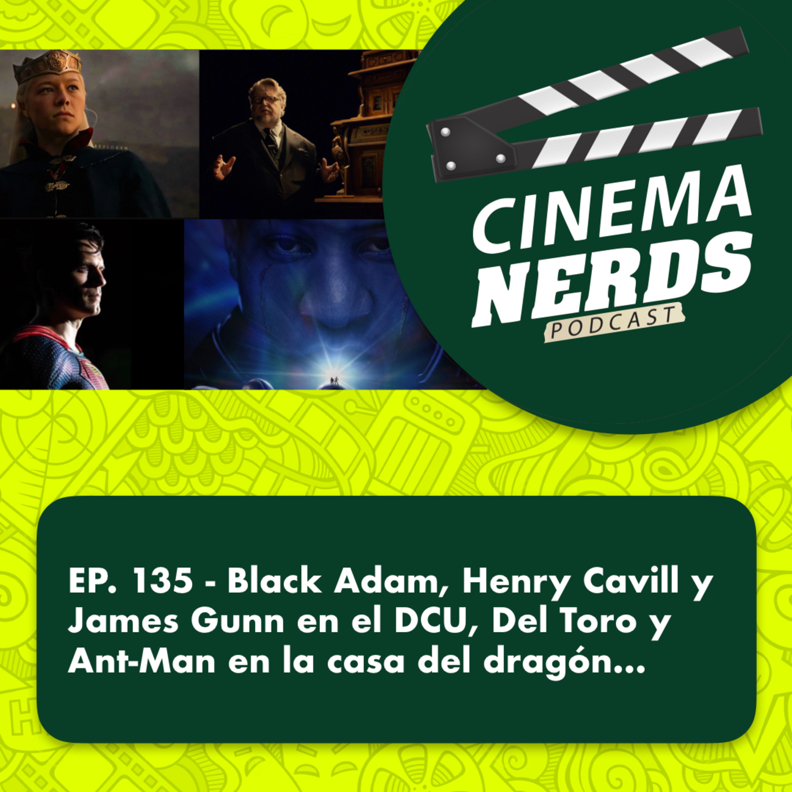 EP. 135 - Black Adam, Henry Cavill y James Gunn en el DCU, Del Toro y Ant-Man en la casa del dragón… episode artwork