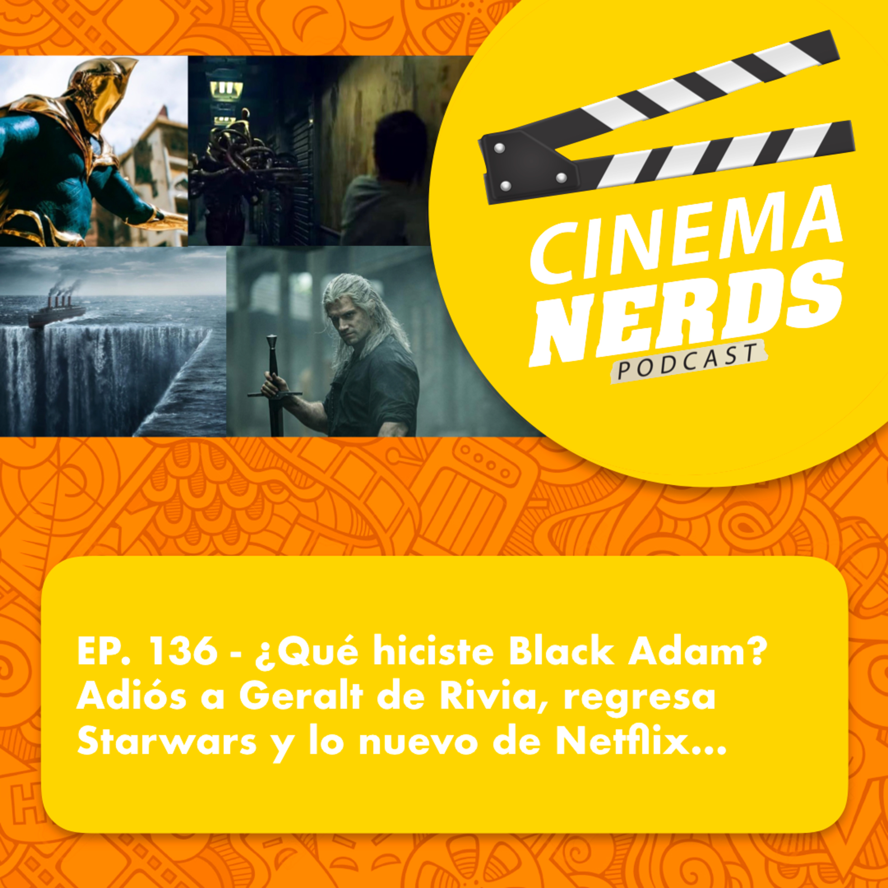 EP. 136 - ¿Qué hiciste Black Adam? Adiós a Geralt de Rivia, regresa Starwars y lo nuevo de Netflix... episode artwork