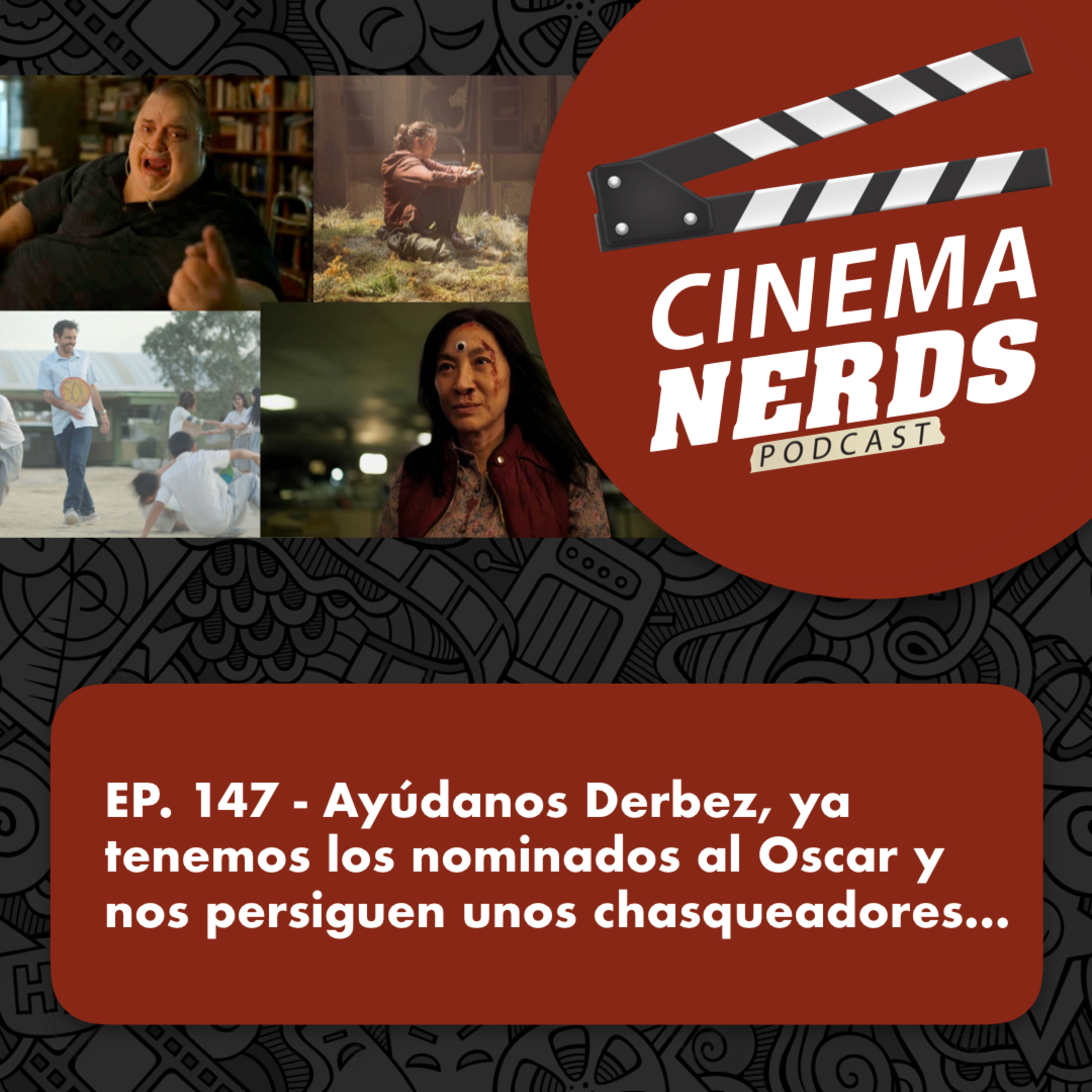 EP. 147 - Ayúdanos Derbez, ya tenemos los nominados al Oscar y nos persiguen unos chasqueadores... episode artwork