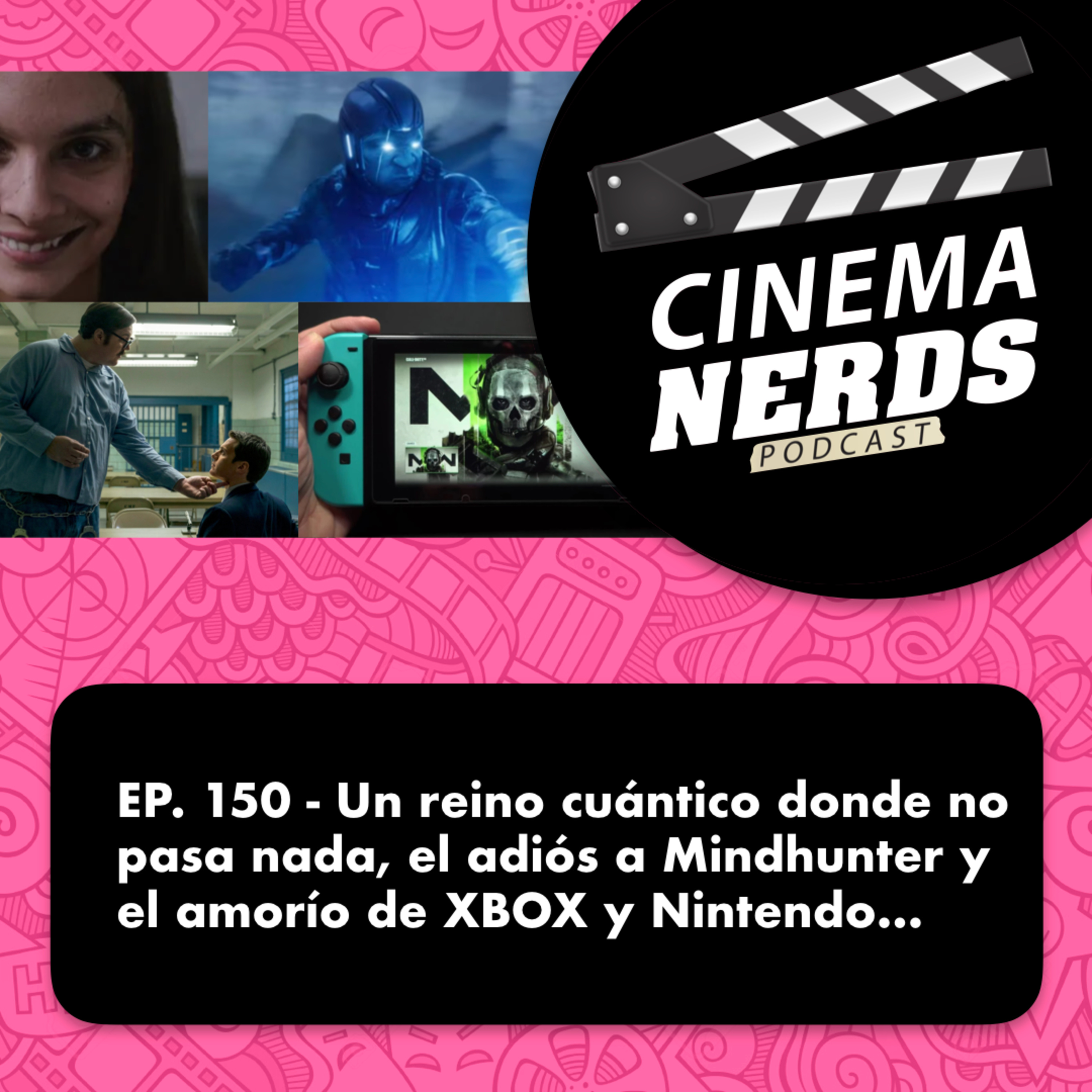 EP. 150 - Un reino cuántico donde no pasa nada, el adiós a Mindhunter y el amorío de XBOX y Nintendo… episode artwork