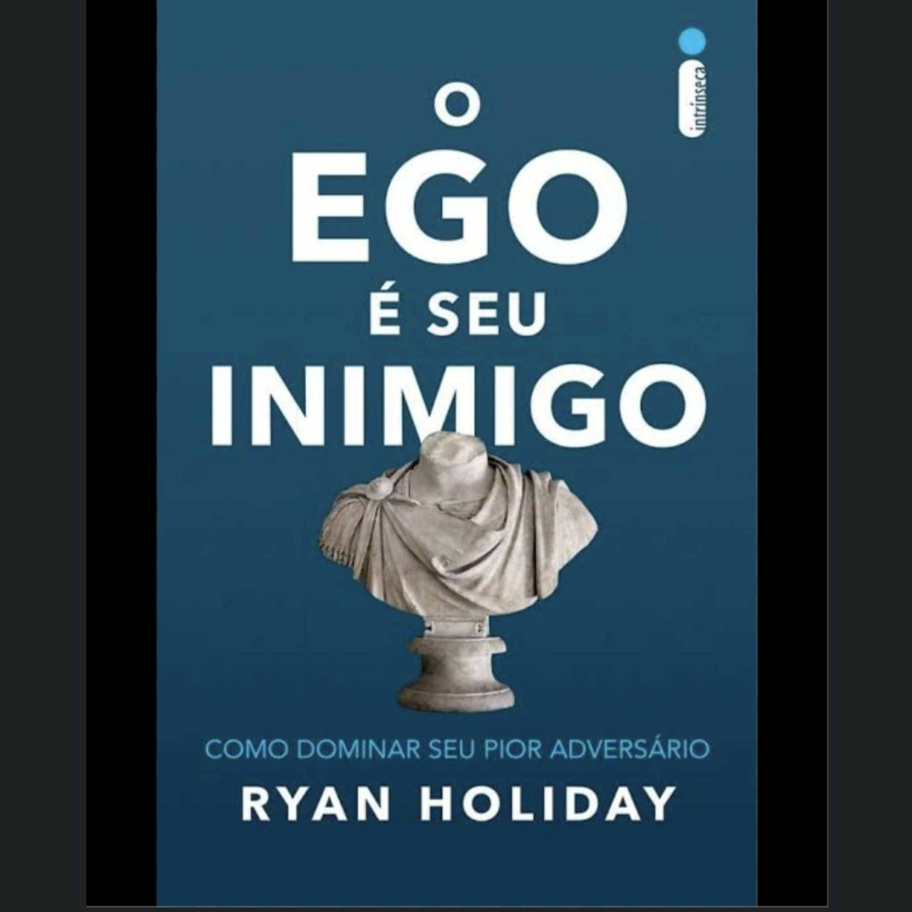 O Ego é Seu Inimigo - Ryan Holiday