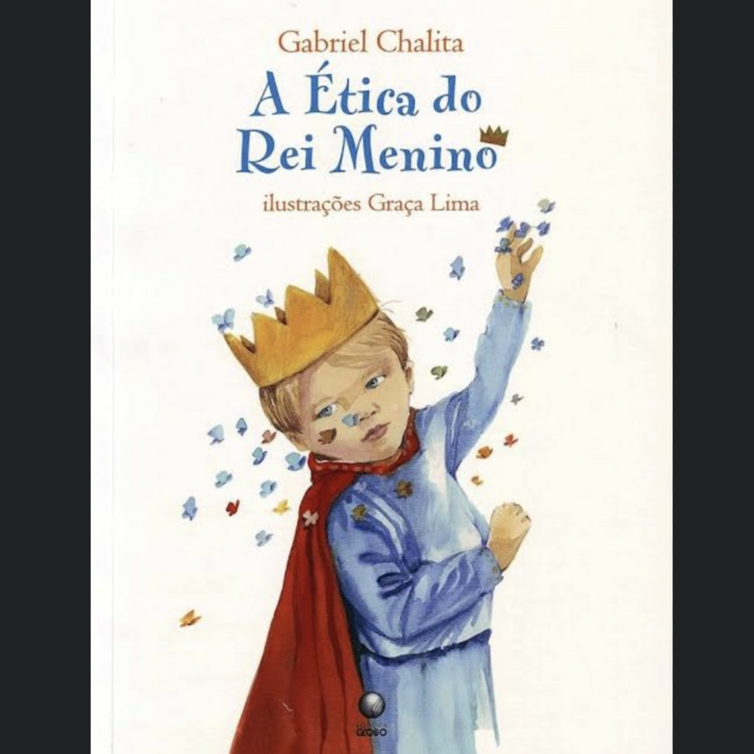 A Ética Do Rei Menino - Gabriel Chalita