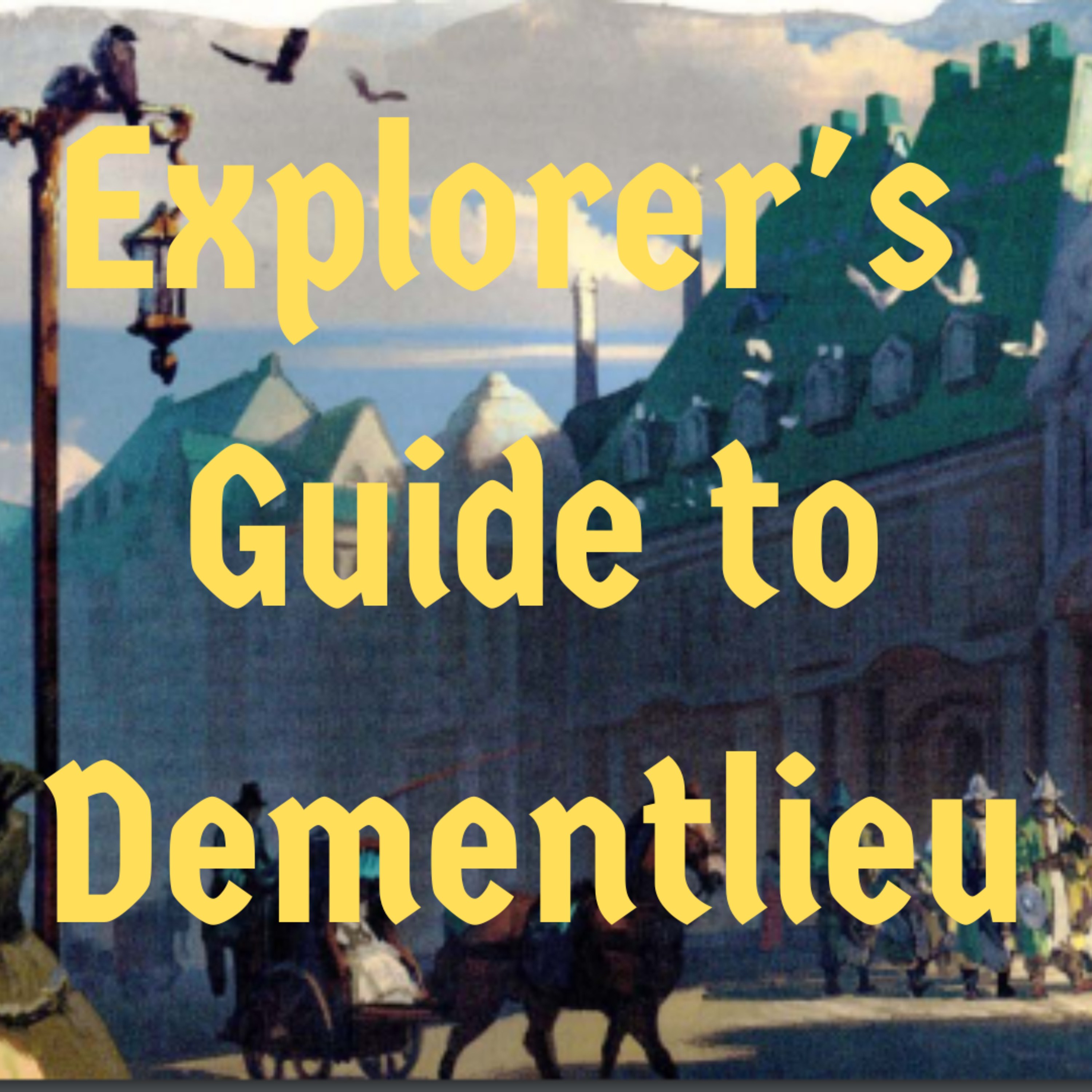 Episode 85 - Explorer's Guide to Dementlieu