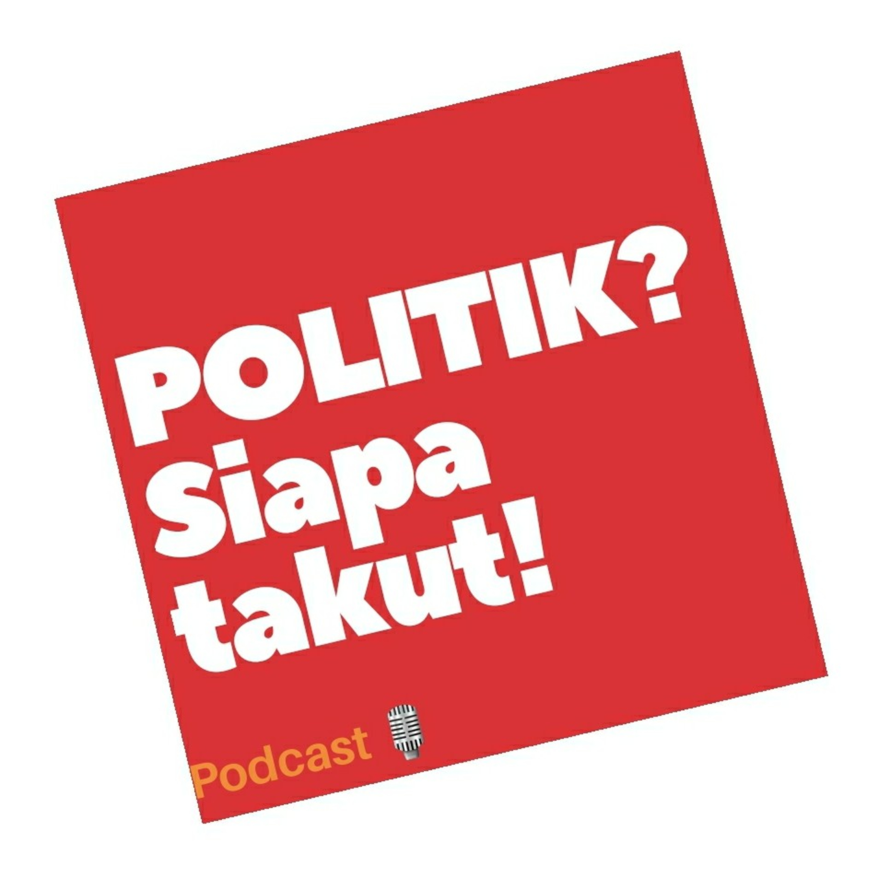 Politik? Siapa takut! Ep. 2