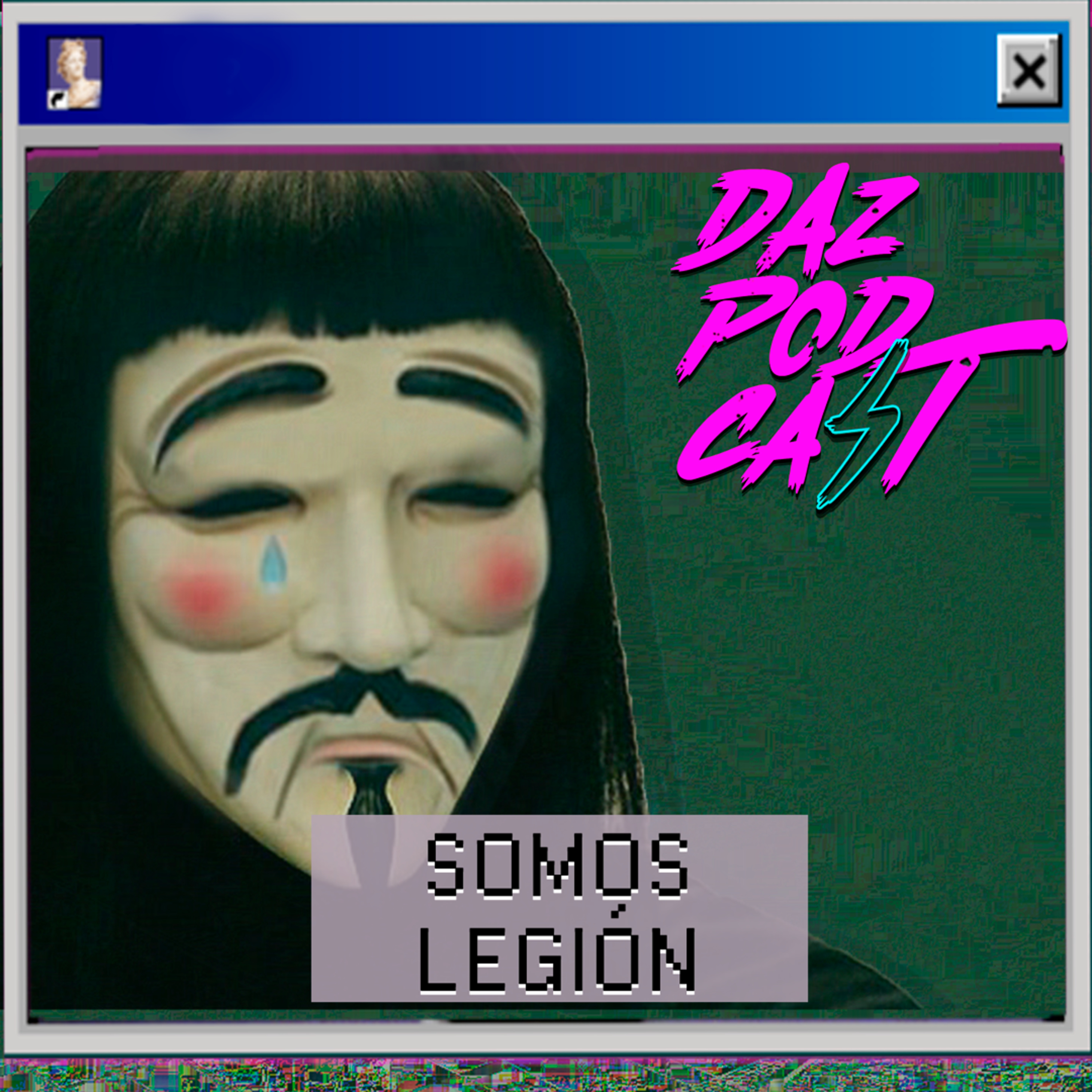 SOMOS LEGIÓN - Daz Podcast Ep. 16