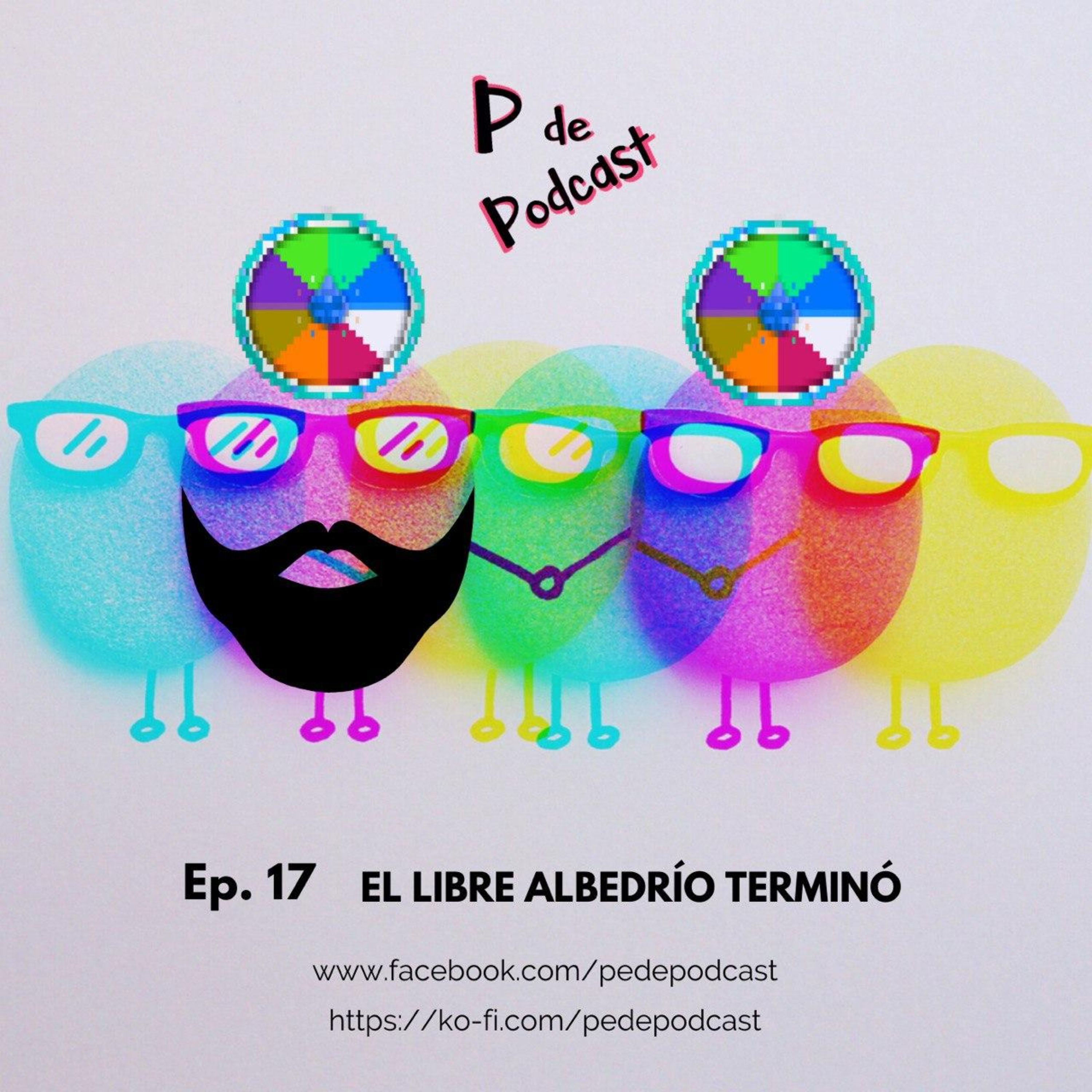 Ep. 17: El Libre Albedrío Terminó