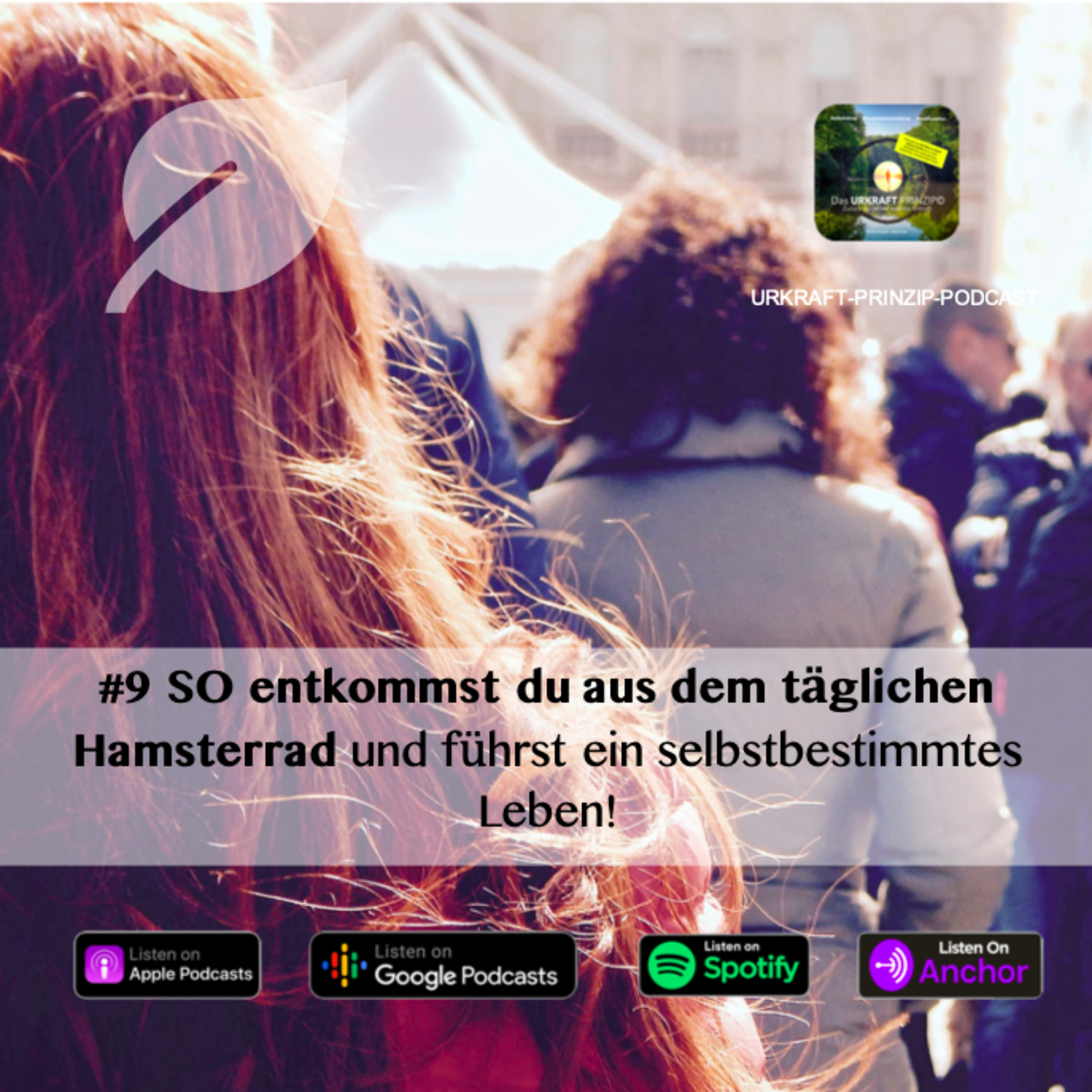 #9 SO entkommst du aus dem täglichen Hamsterrad und führst ein selbstbestimmtes Leben!