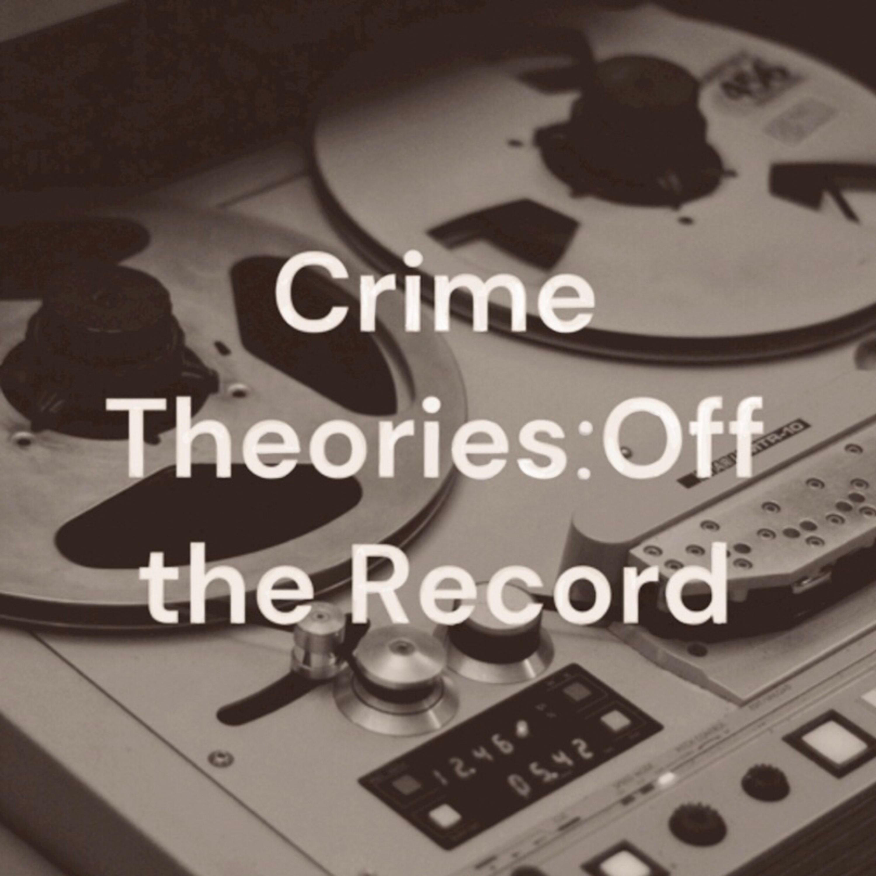 Crime Theories: Off the Record