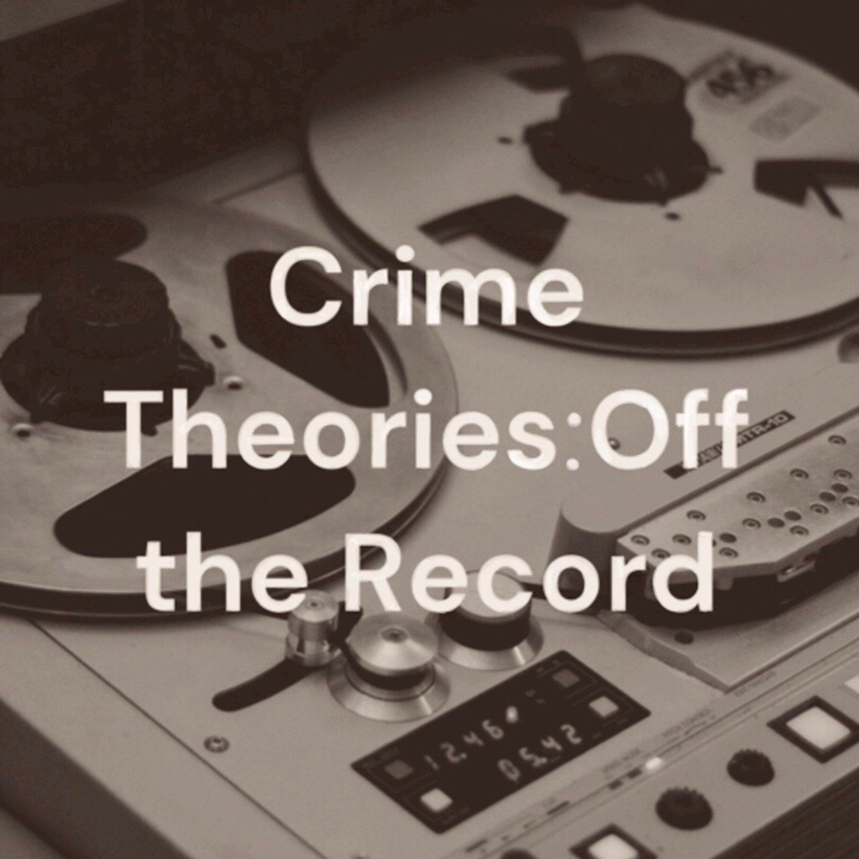 Crime Theories: Off the Record