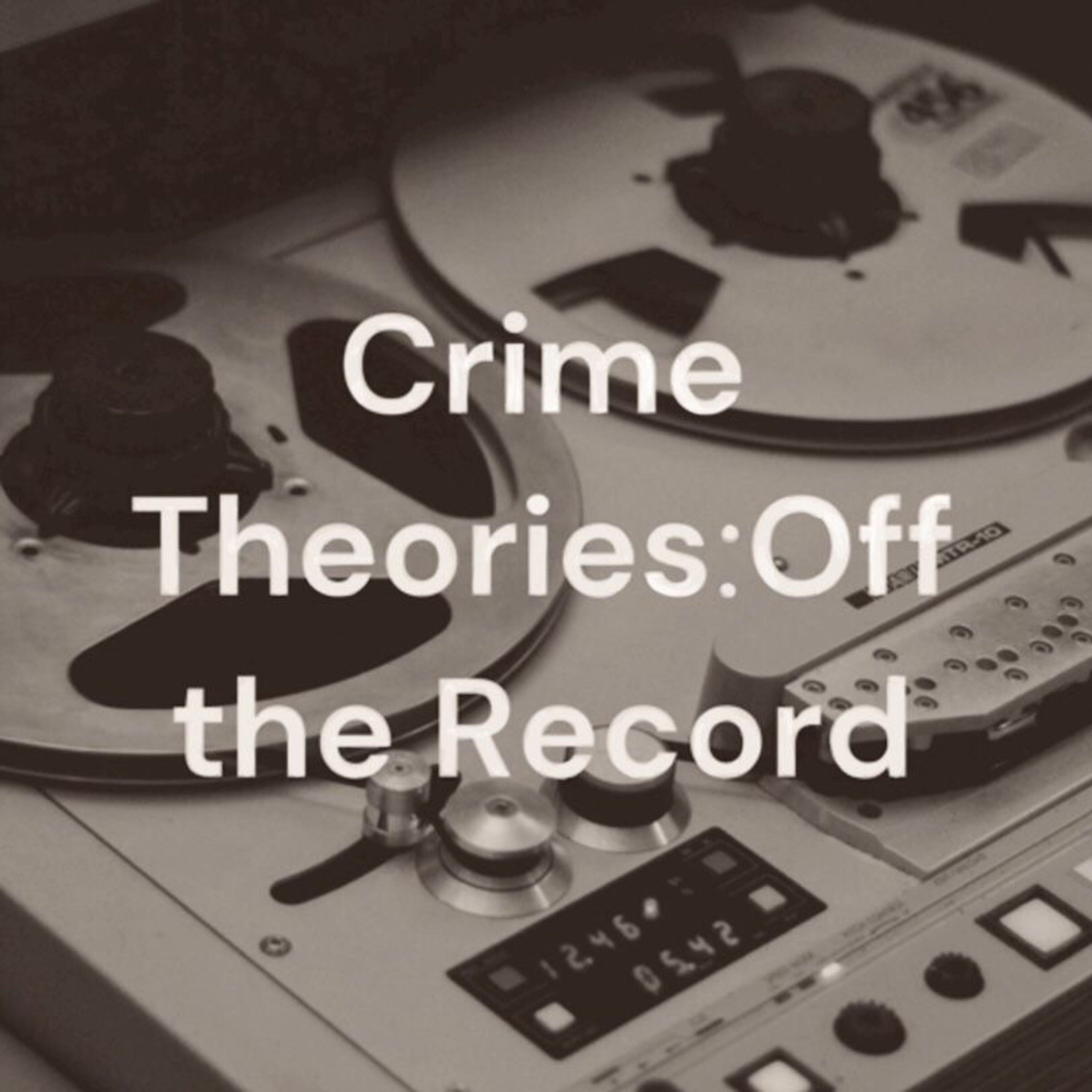 Crime Theories: Off the Record