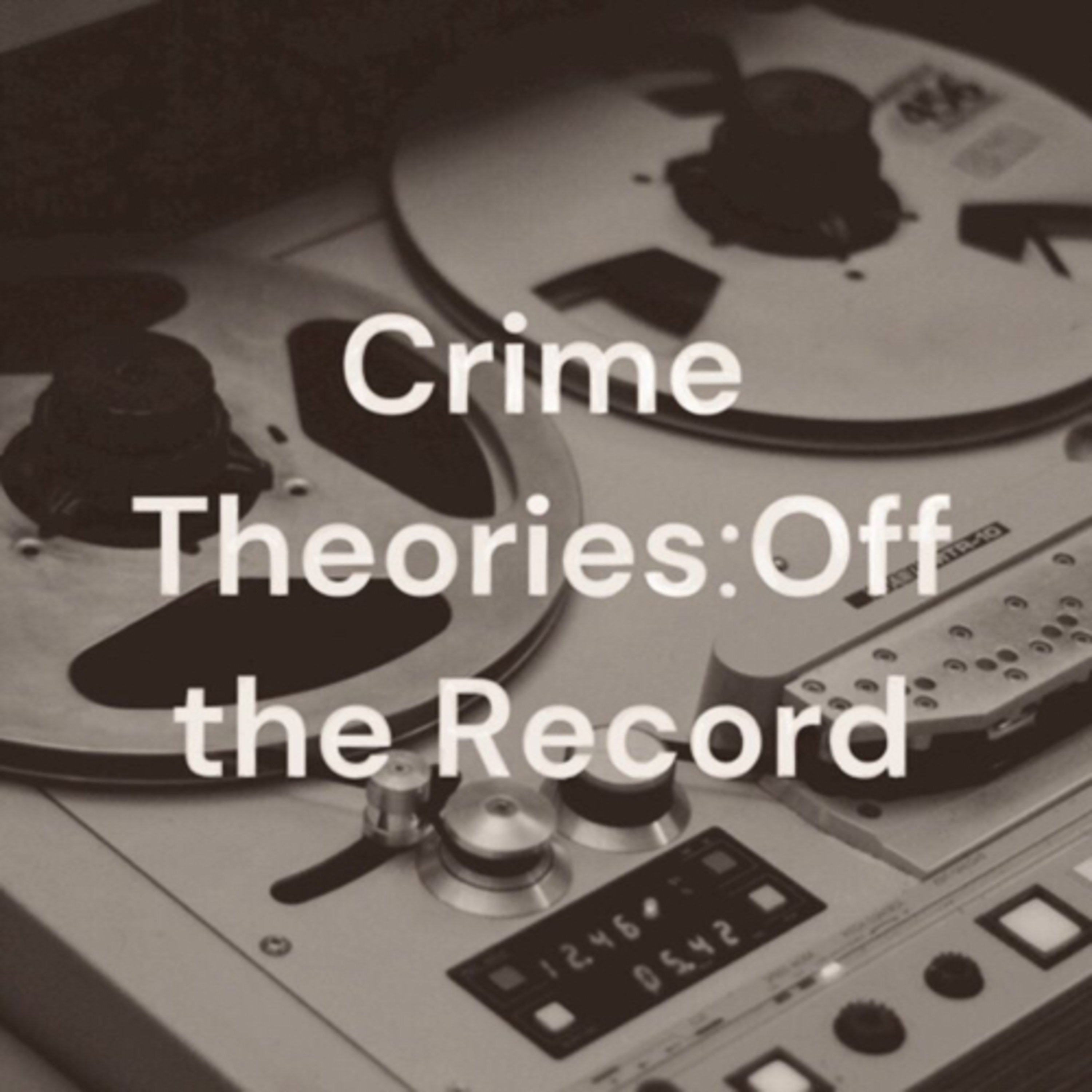Crime Theories: Off the Record