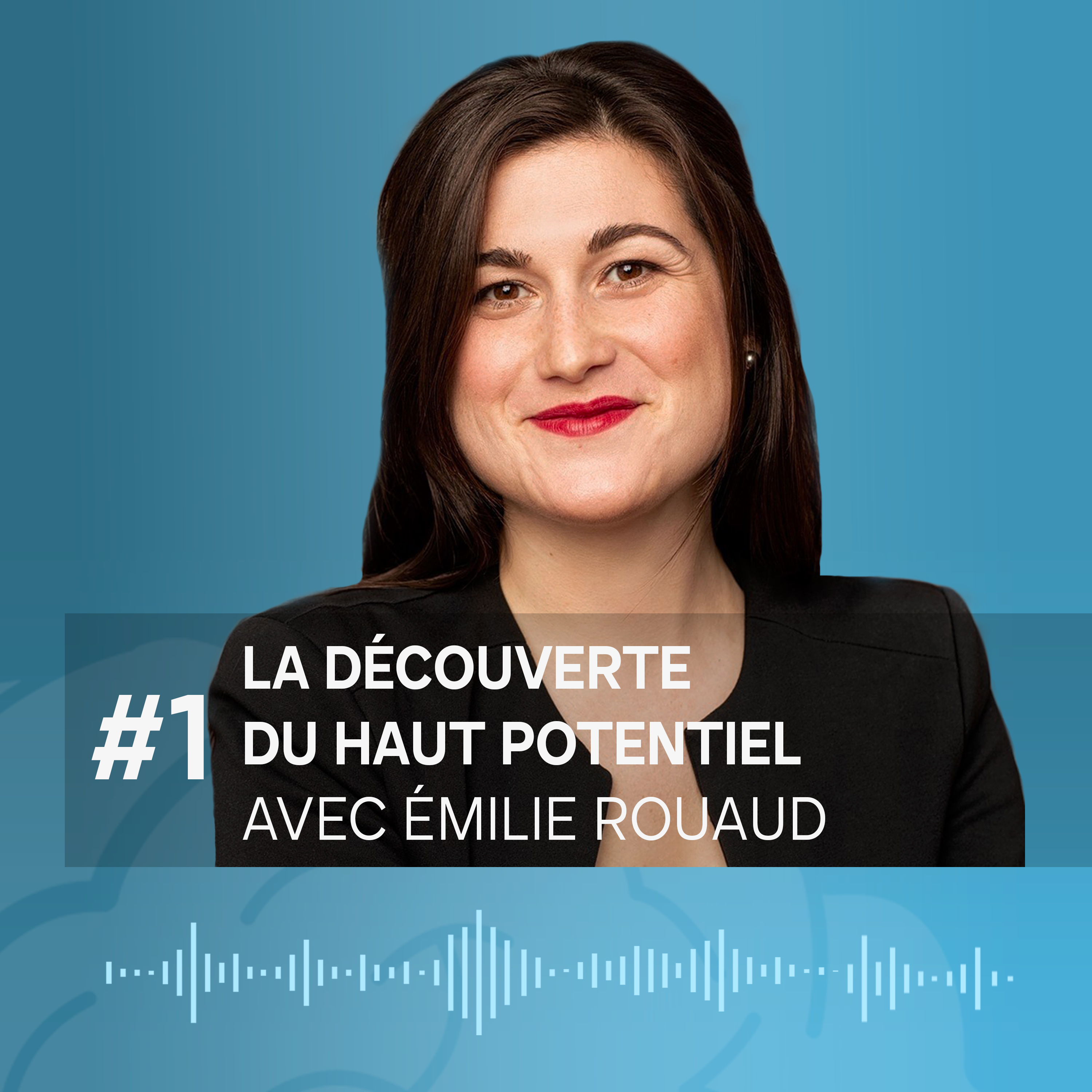 #1 La Découverte du Haut Potentiel avec Émilie Rouaud