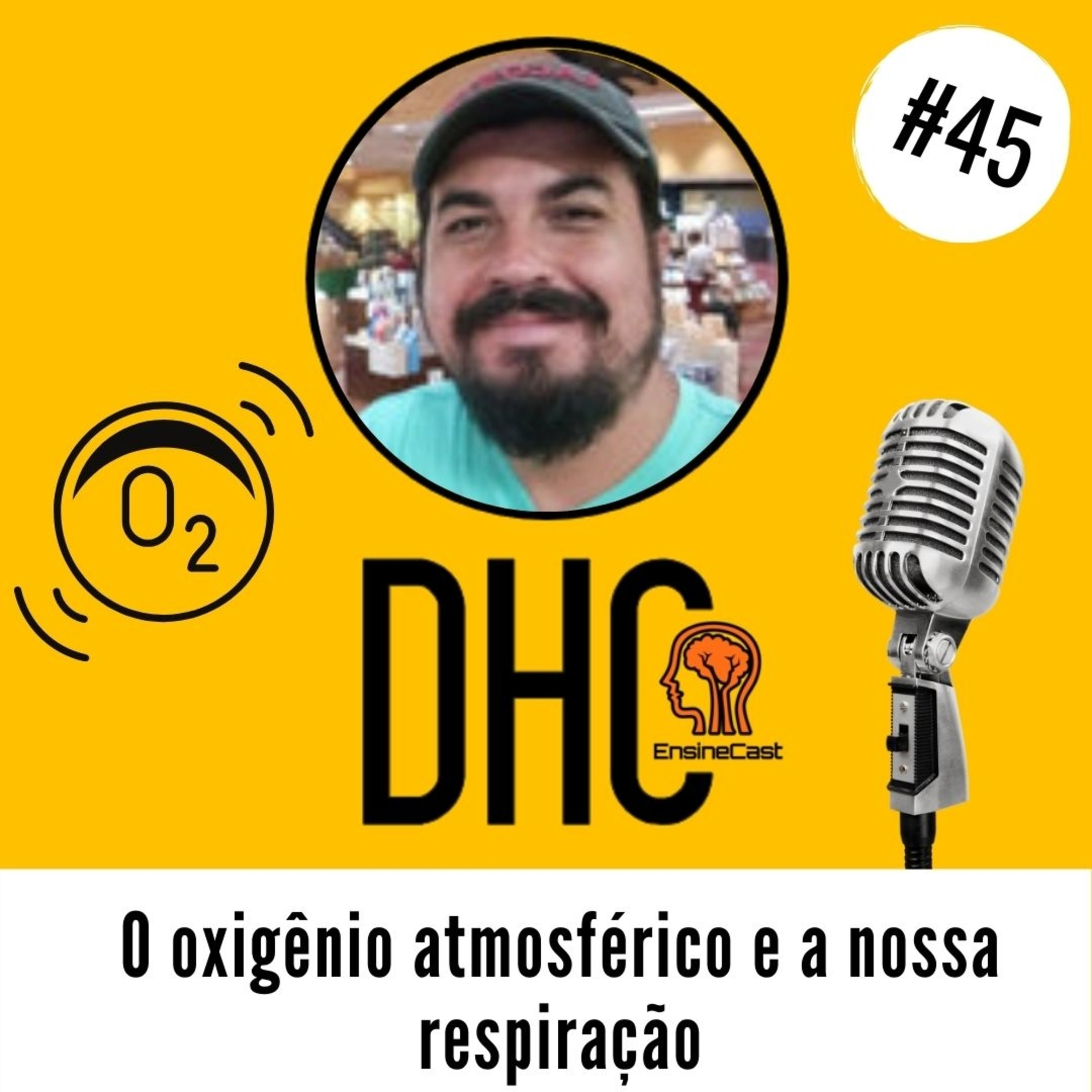O oxigênio atmosférico e a nossa respiração (DHC #45)