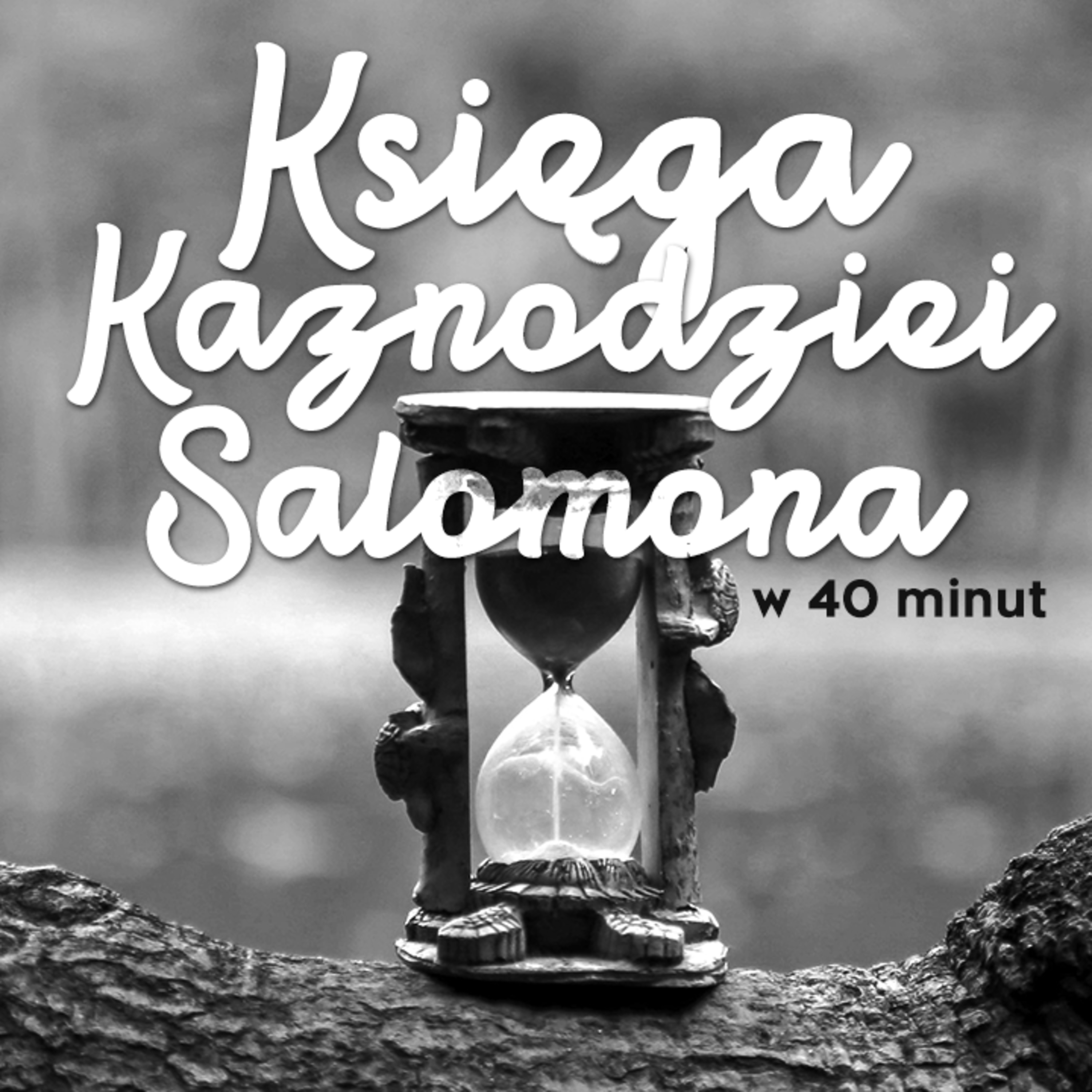▶ "Księga Kaznodziei Salomona w 40 minut" ▷ Łukasz Woźniak episode artwork