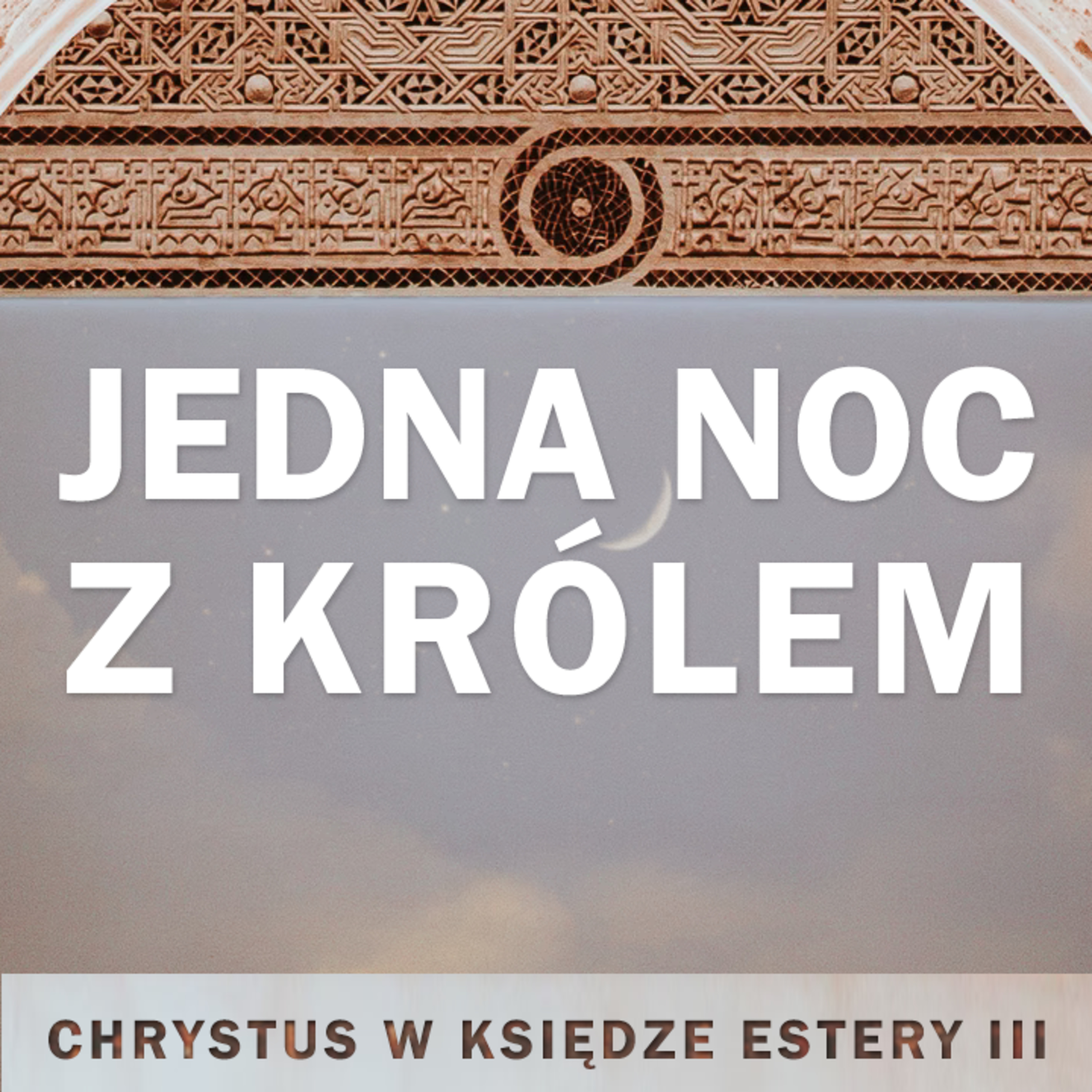 ▶ "Jedna noc z królem - Chrystus w Księdze Estery (3)" ▷ Piotr Gruchała episode artwork