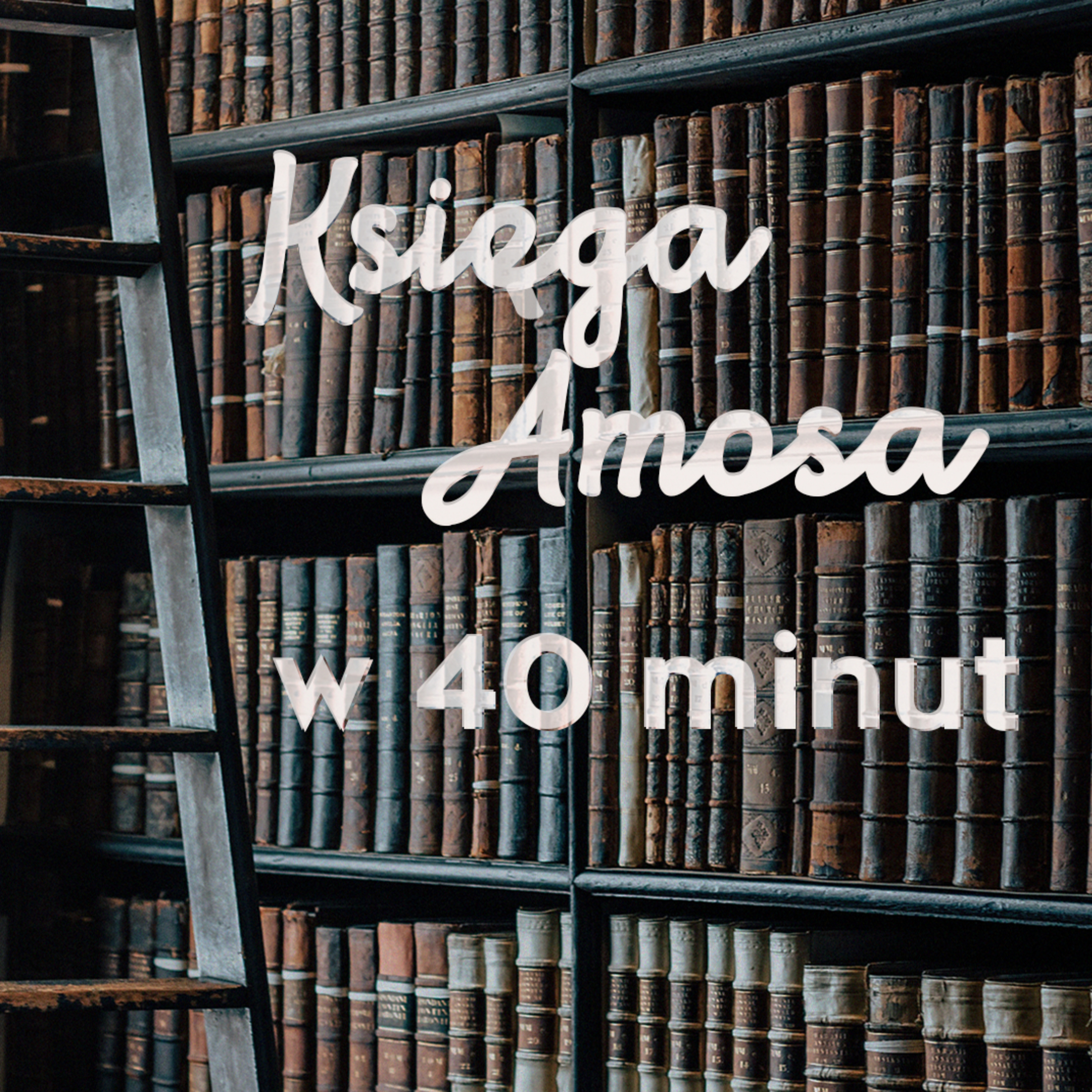 ▶ "Księga Amosa w 40 minut" ▷ Łukasz Woźniak episode artwork