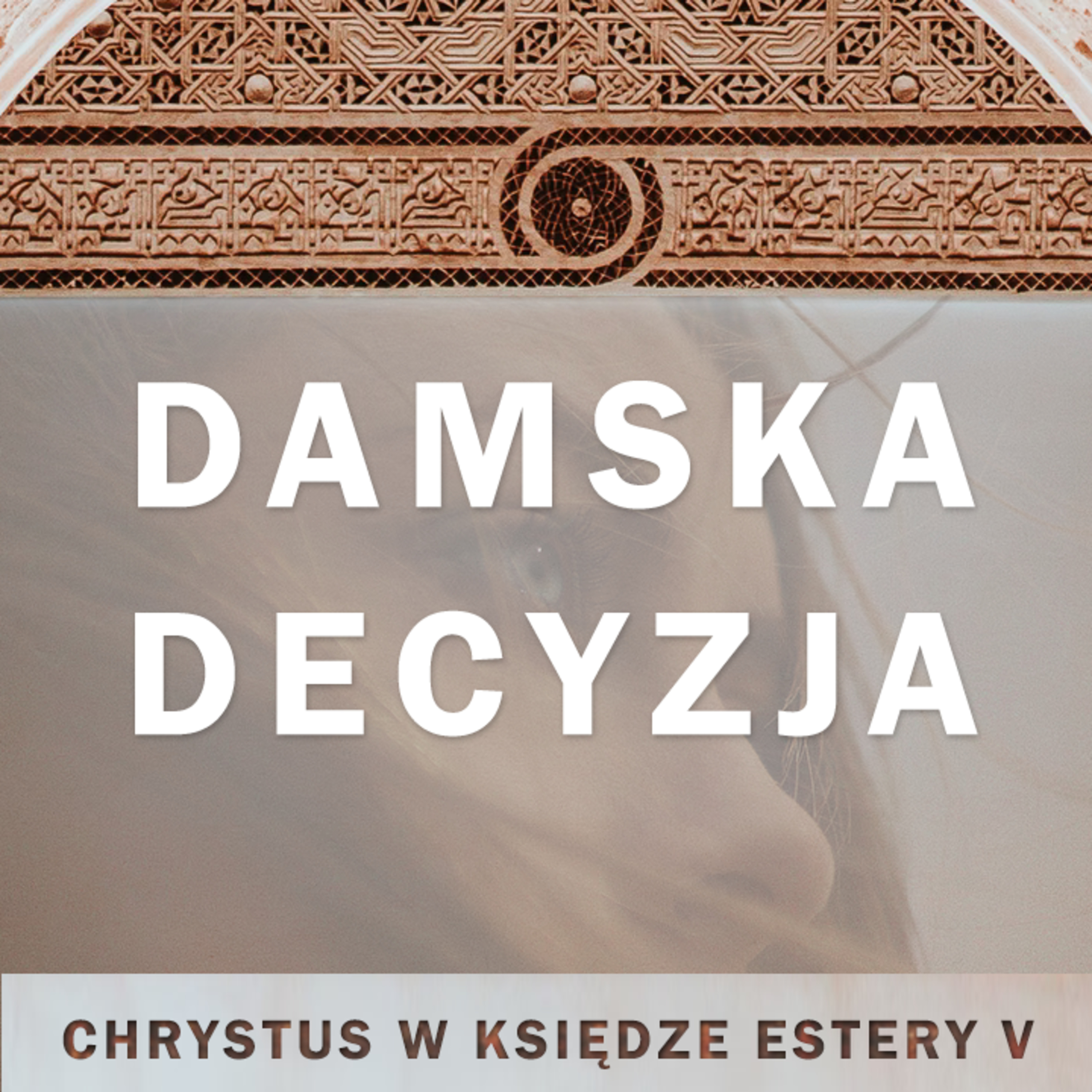 ▶ "Damska decyzja - Chrystus w Księdze Estery (5)" ▷ Piotr Gruchała episode artwork