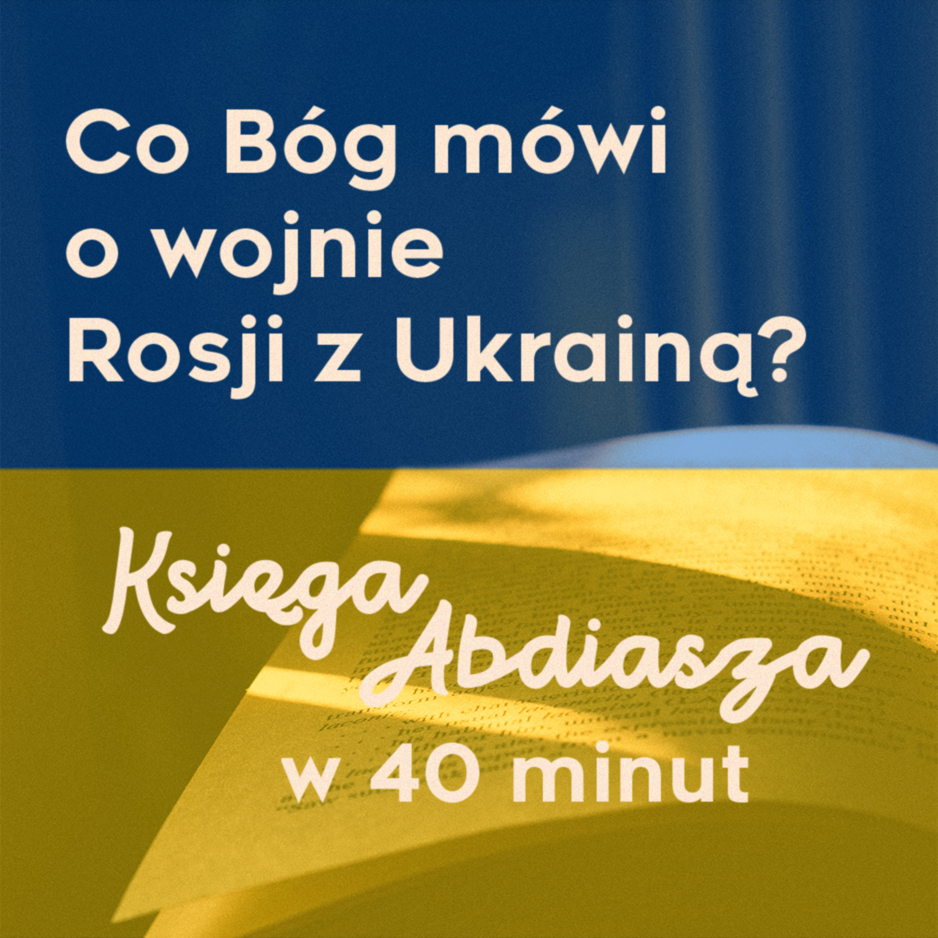 ▶ "Co Bóg mówi o wojnie Rosji z Ukrainą? - Księga Abdiasza w 40 minut" ▷ Łukasz Woźniak episode artwork