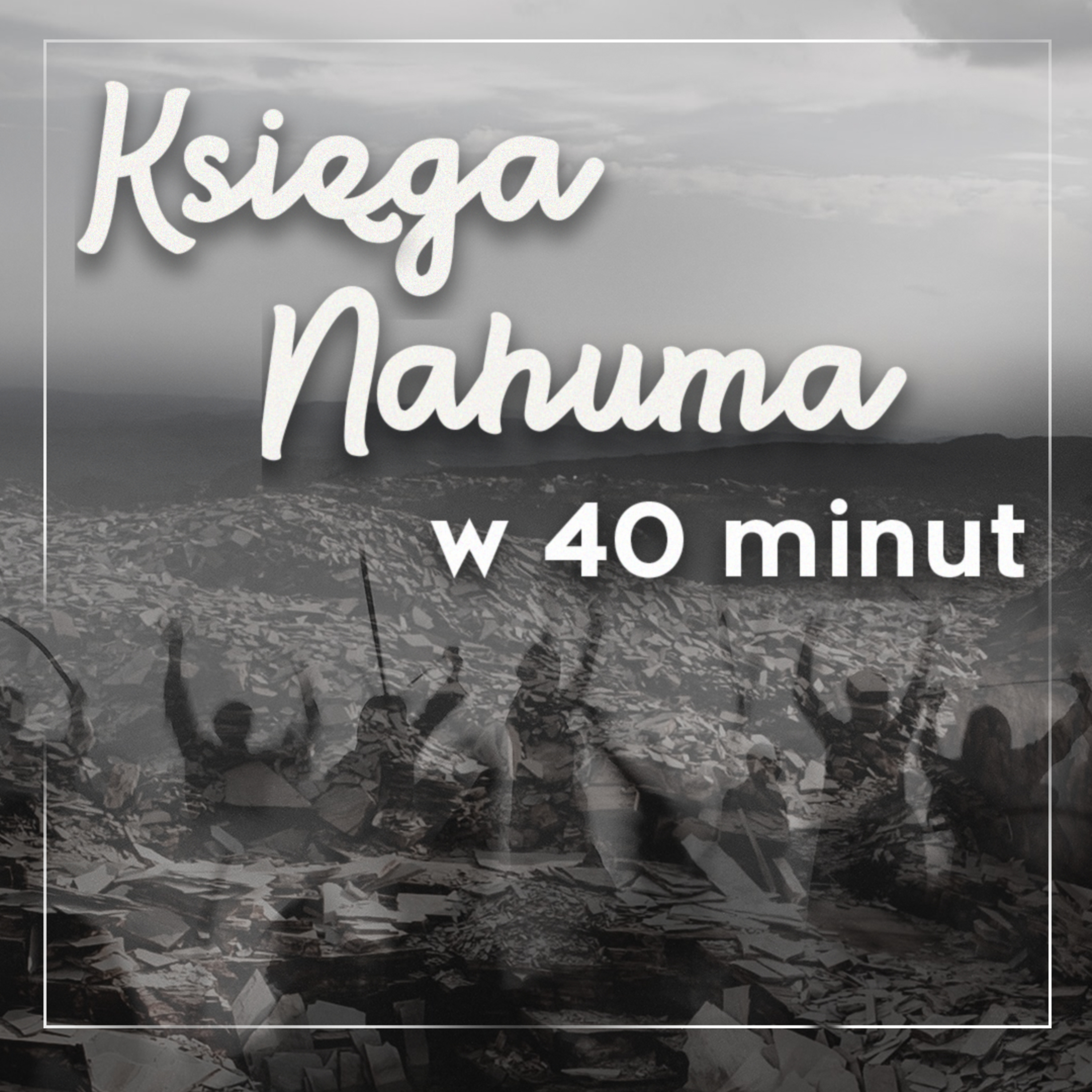 ▶ " Księga Nahuma w 40 minut" ▷ Łukasz Woźniak episode artwork