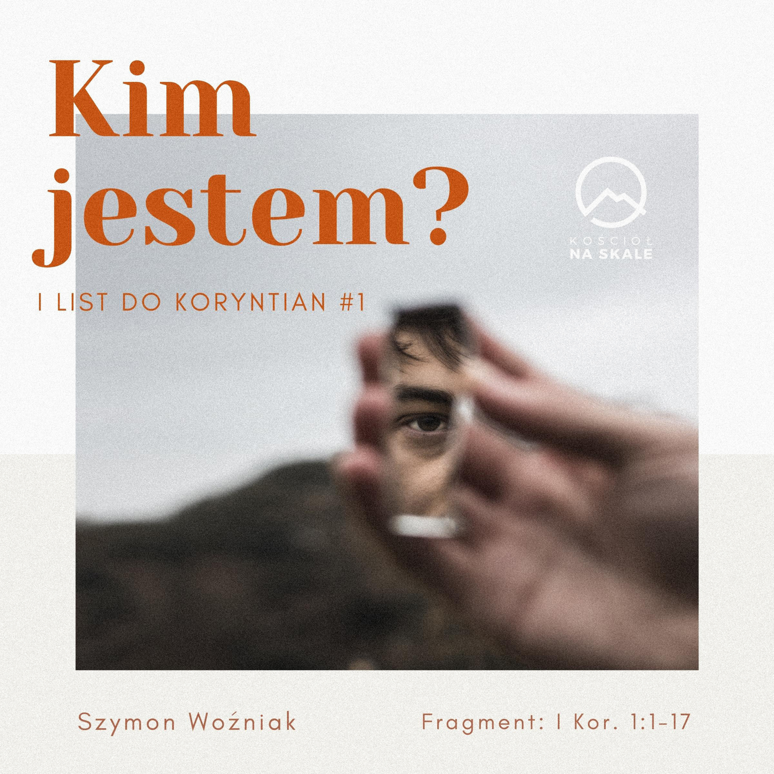 ▶ " Kim jestem?" ▷ Szymon Woźniak - 1 List do Koryntian #1 episode artwork