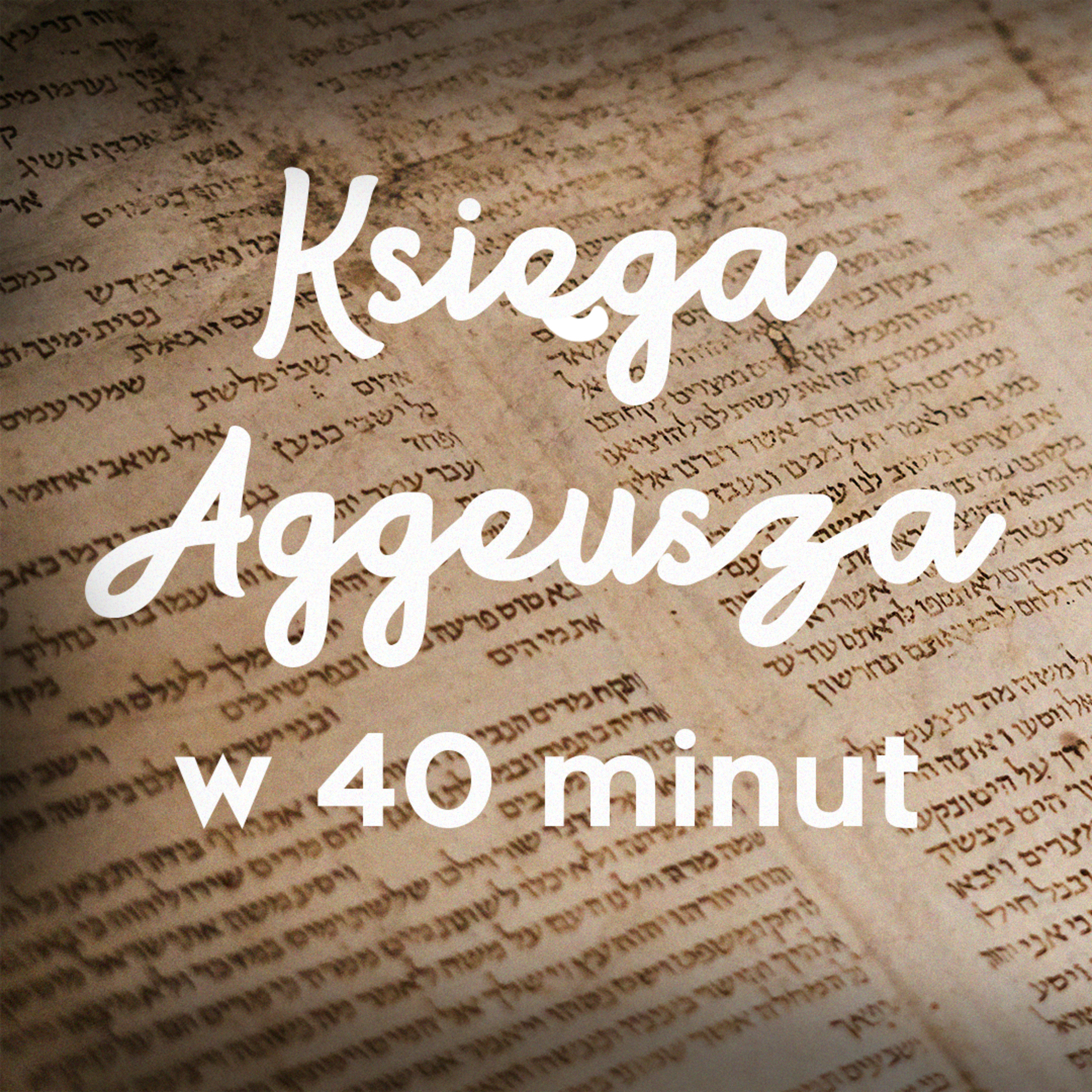 ▶ "Księga Aggeusza w 40 minut" ▷ Łukasz Woźniak episode artwork